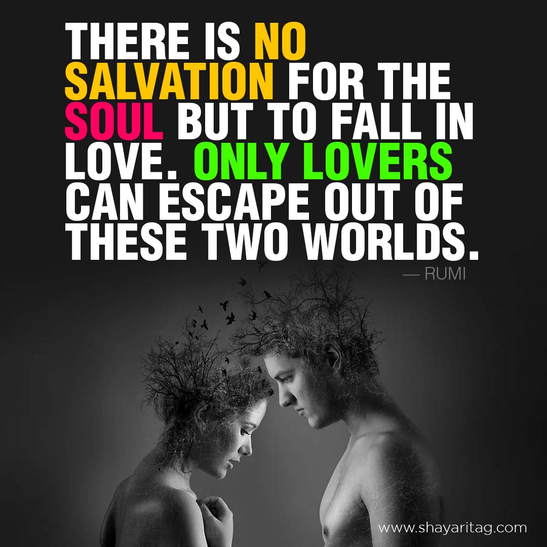 There is no salvation for Rumi love deep quotes in English