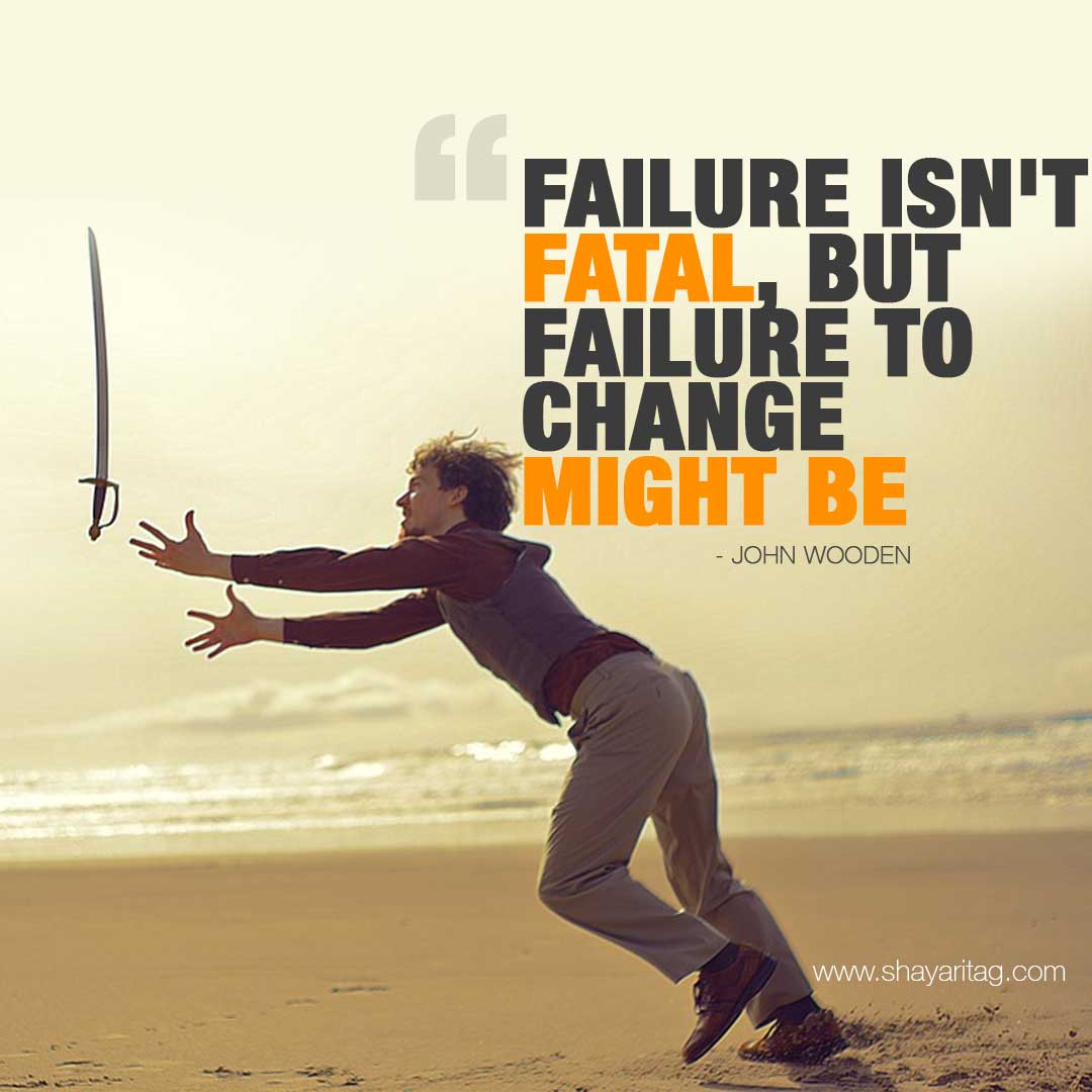 Failure isn't fatal John Wooden failure Quotes in English