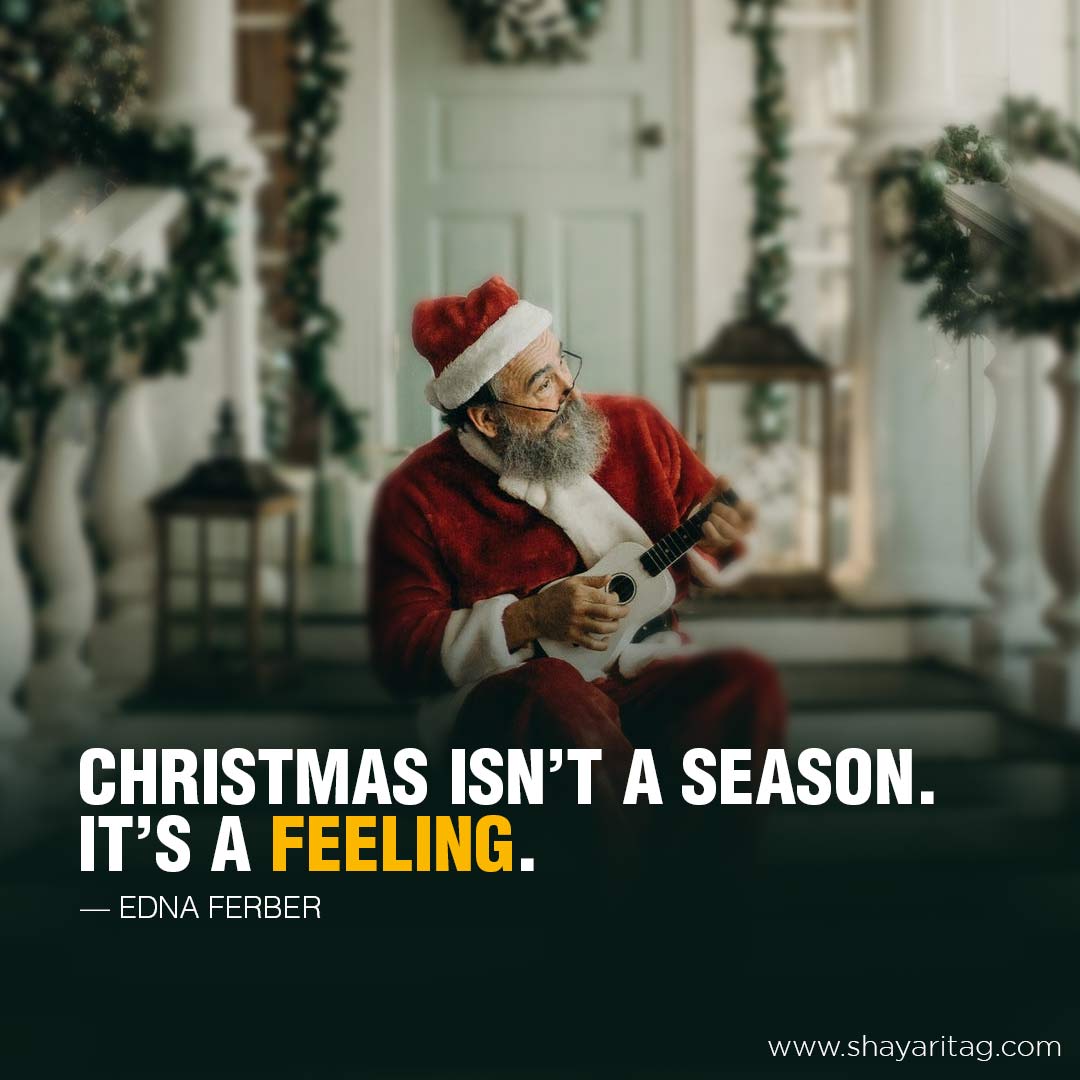 Christmas isn’t a season-Merry Christmas Quotes | Wishes & Thoughts about Christmas
