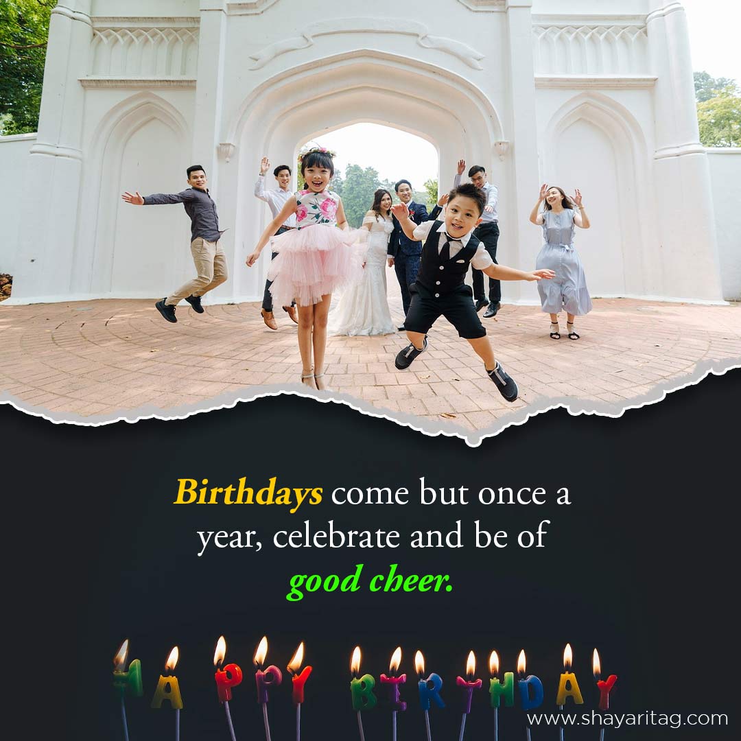 Birthdays come but once a year-Best Happy birthday wishes & quotes for messages with image