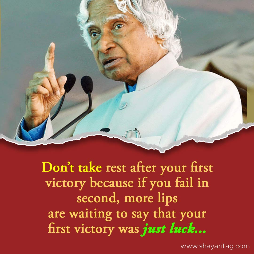 Don’t take rest after your first victory-Best Apj abdul kalam quotes & thoughts in English with images