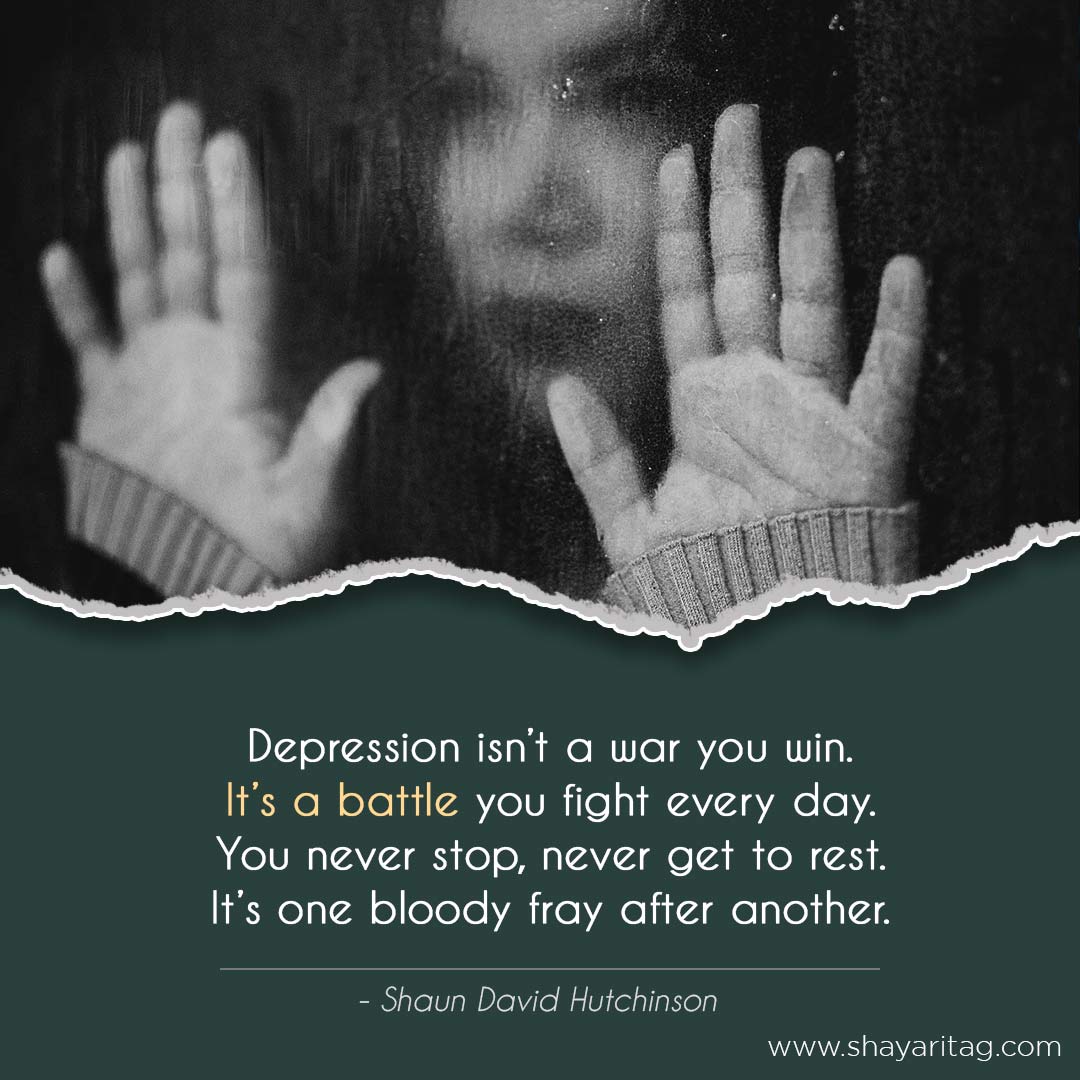 Depression isn’t a war you win-Best Depression Quotes in English for Whatsapp Status about life