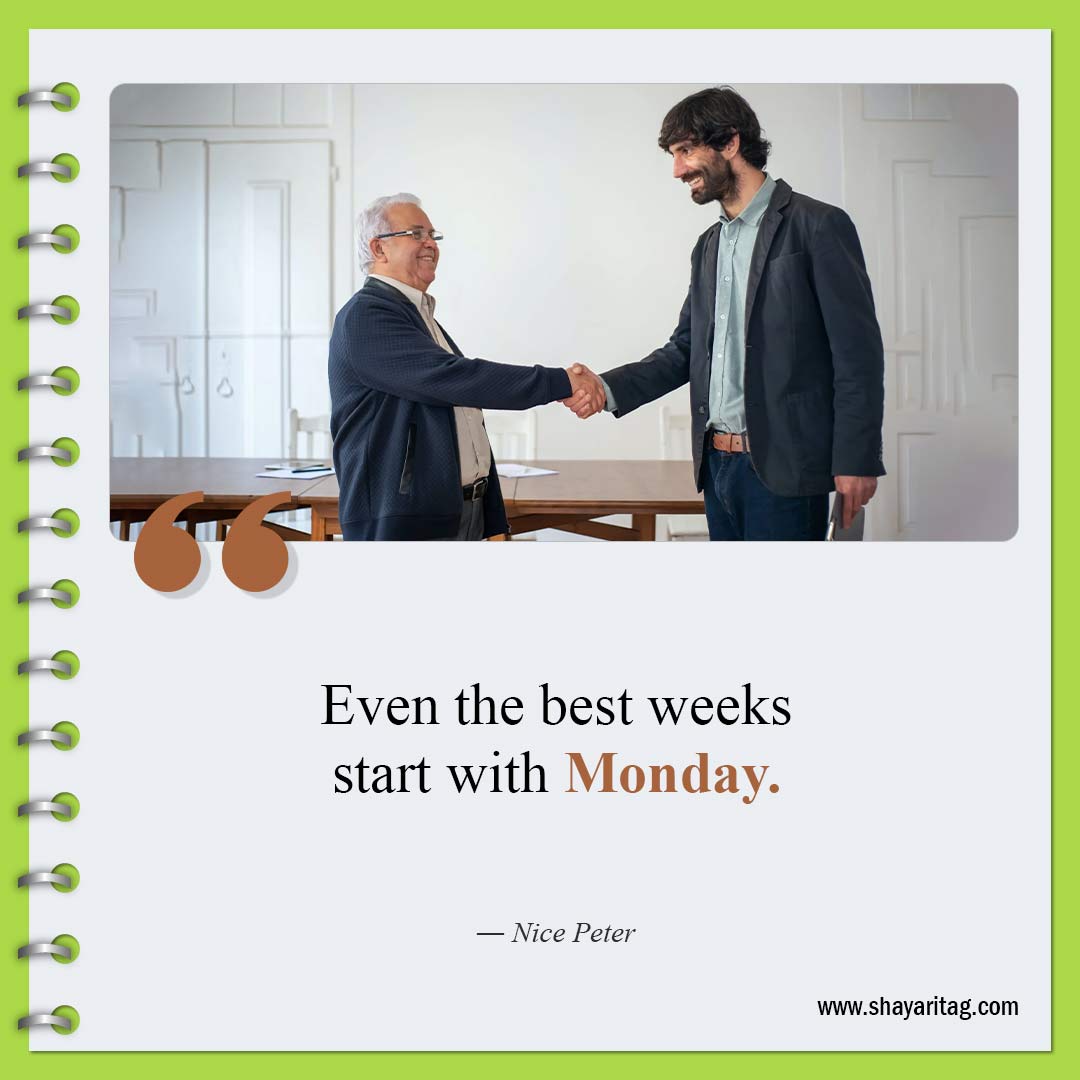 Even the best weeks start with-Monday motivation quotes for work and business