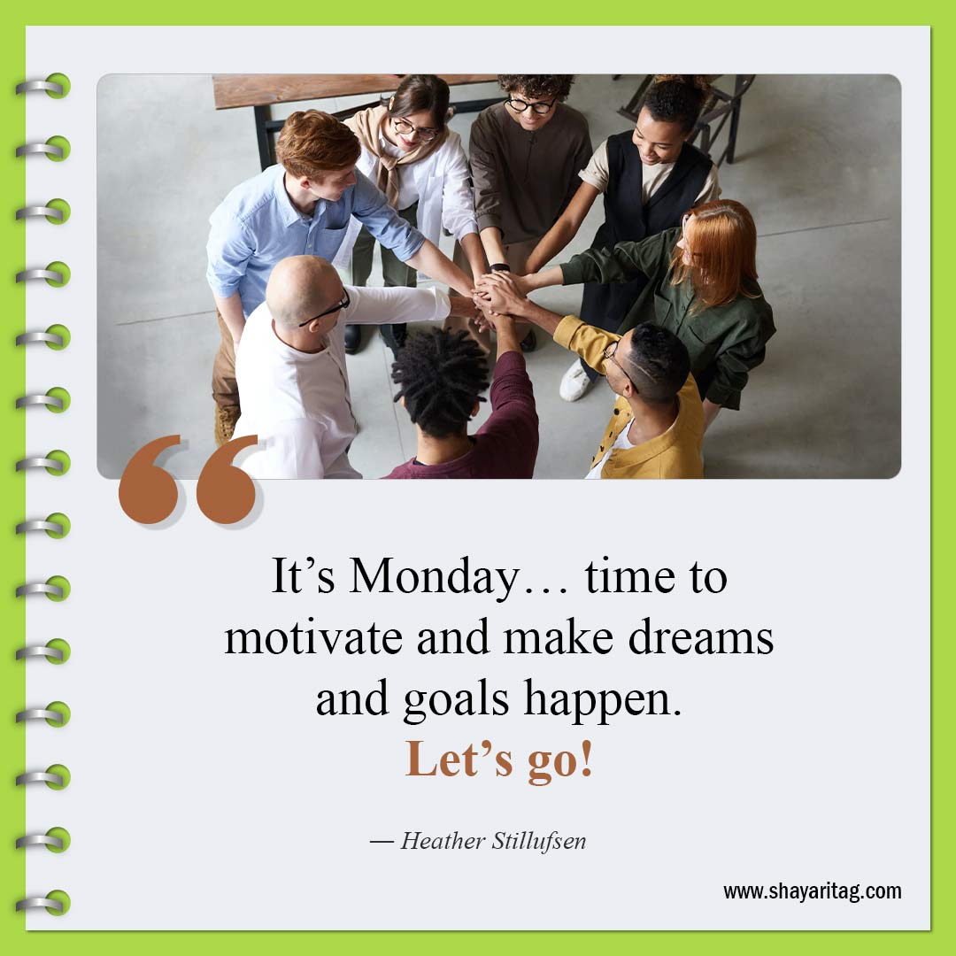 It’s Monday time to motivate-Monday motivation quotes for work and business