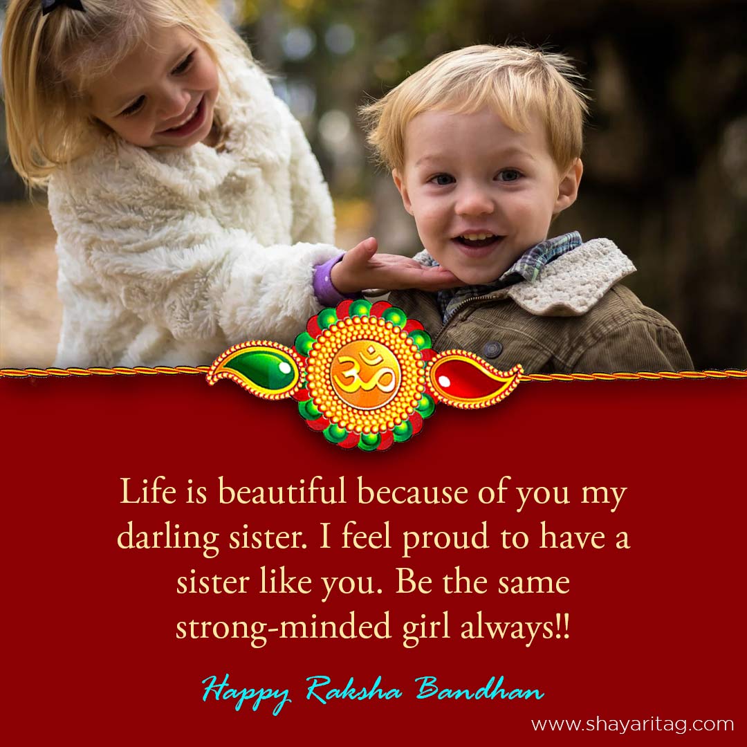 Life is beautiful because of you my darling sister-Happy Raksha Bandhan quotes for brother & Sister