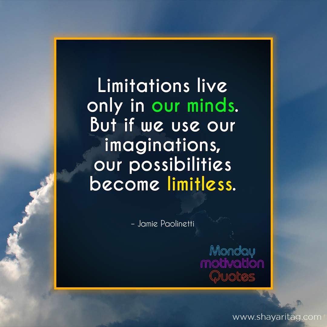 Limitations live only in our minds-Best Monday motivation Quotes for business with image