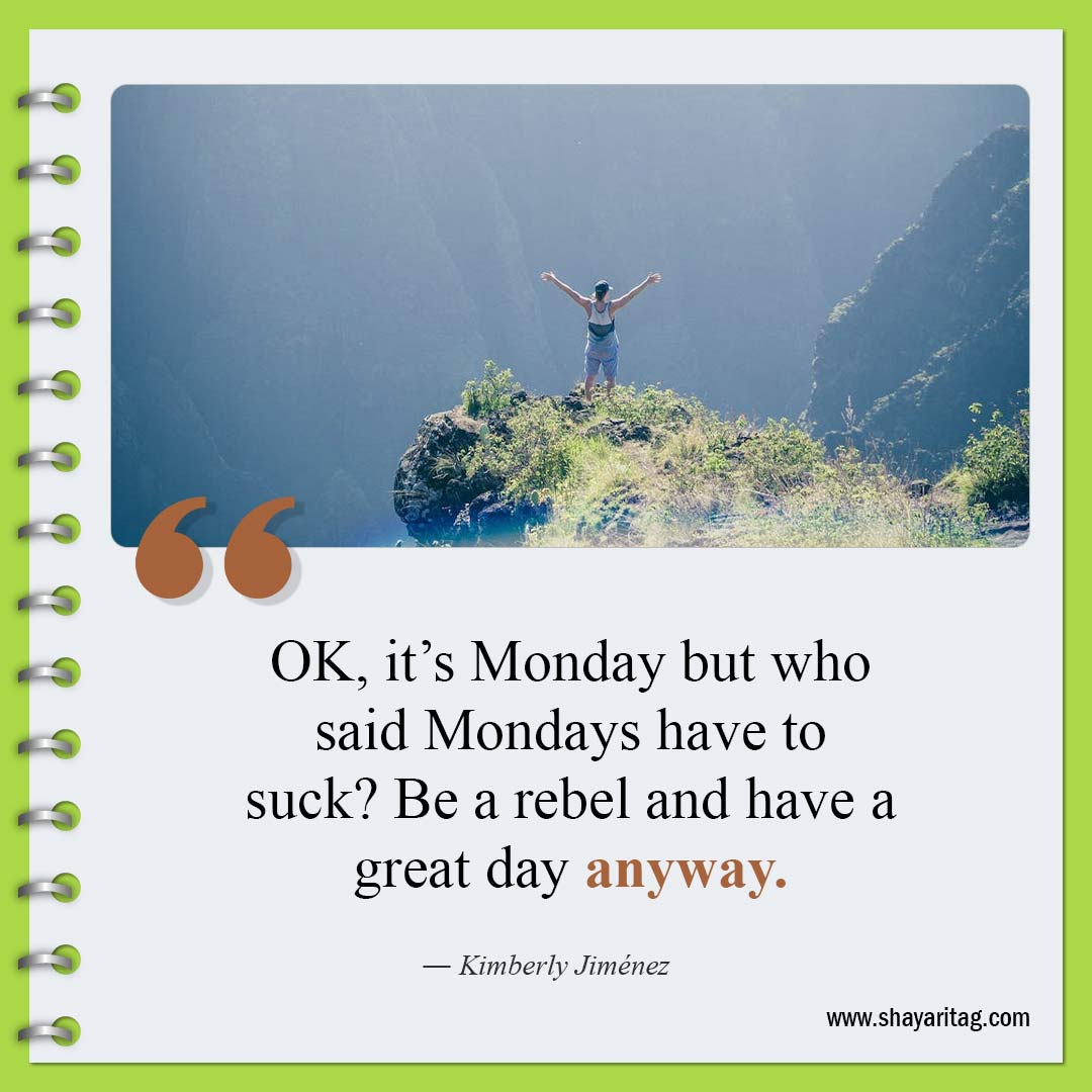 OK, it’s Monday but who said Mondays have to suck-Monday motivation quotes for work and business