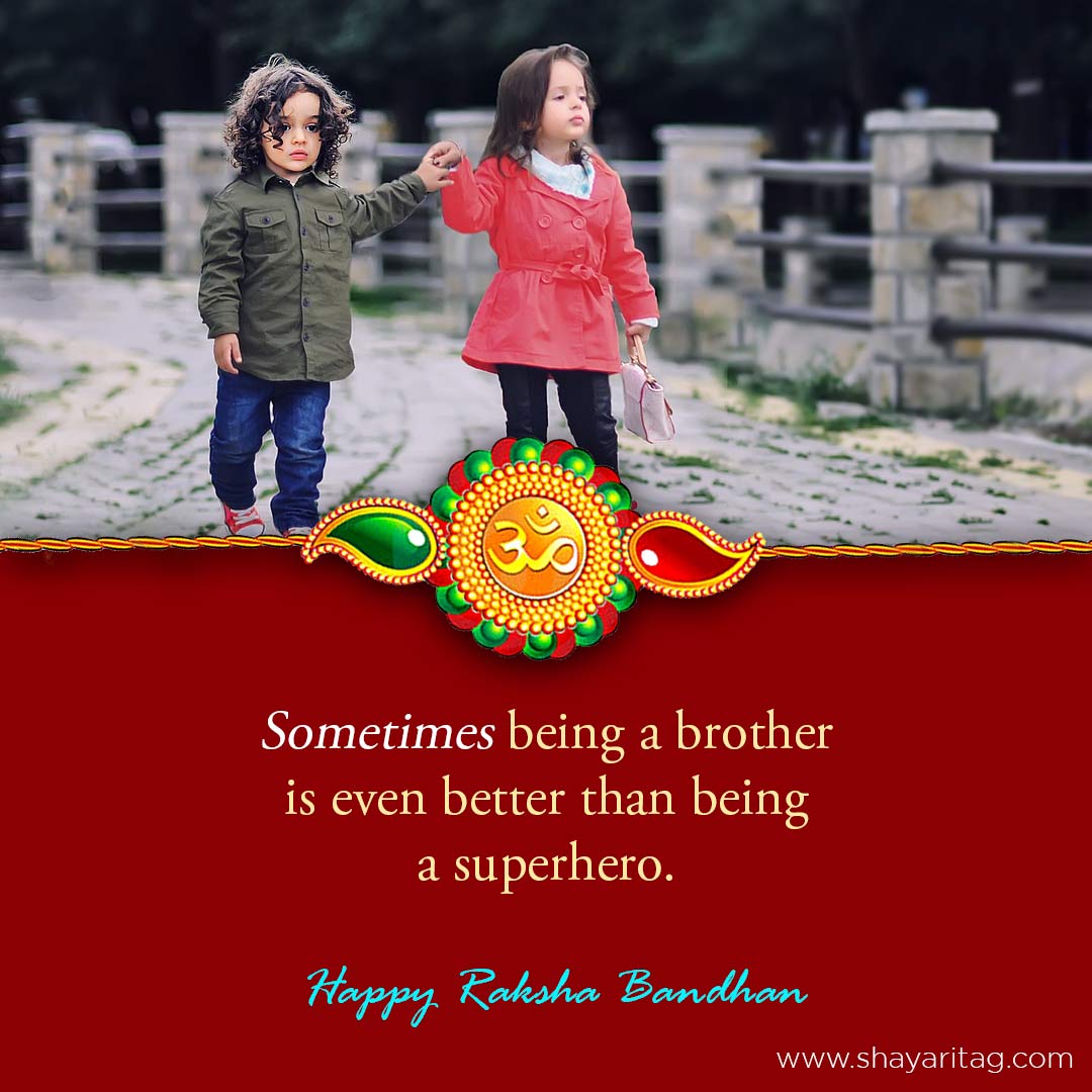 Sometimes being a brother-Happy Raksha Bandhan quotes for brother & Sister