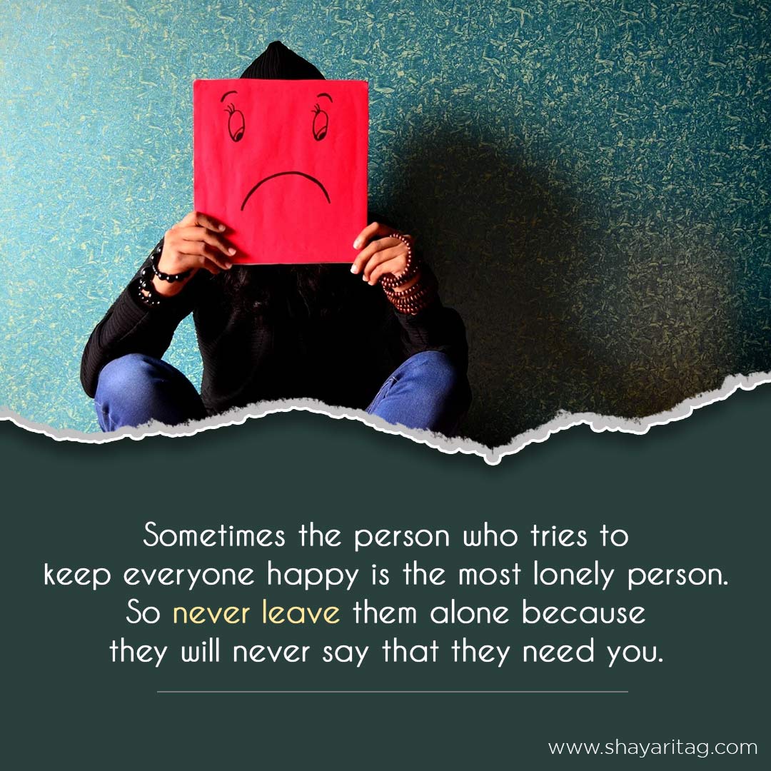 Sometimes the person who tries to keep everyone happy-Best Depression Quotes in English for Whatsapp Status about life