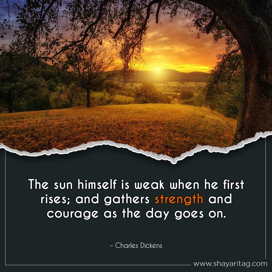 The sun himself is weak when he first rises-Best Monday motivation Quotes for business with image