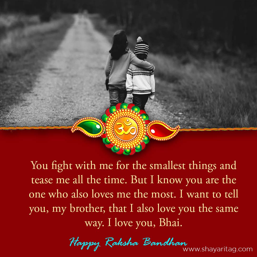 You fight with me for the smallest things-Happy Raksha Bandhan quotes for brother & Sister