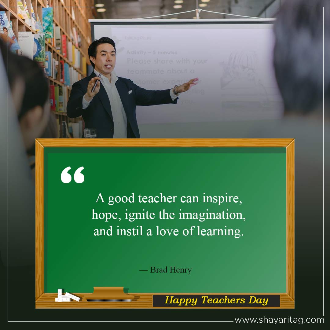 A good teacher can inspire-Best heart touching quotes for teachers and shayari for teachers in english