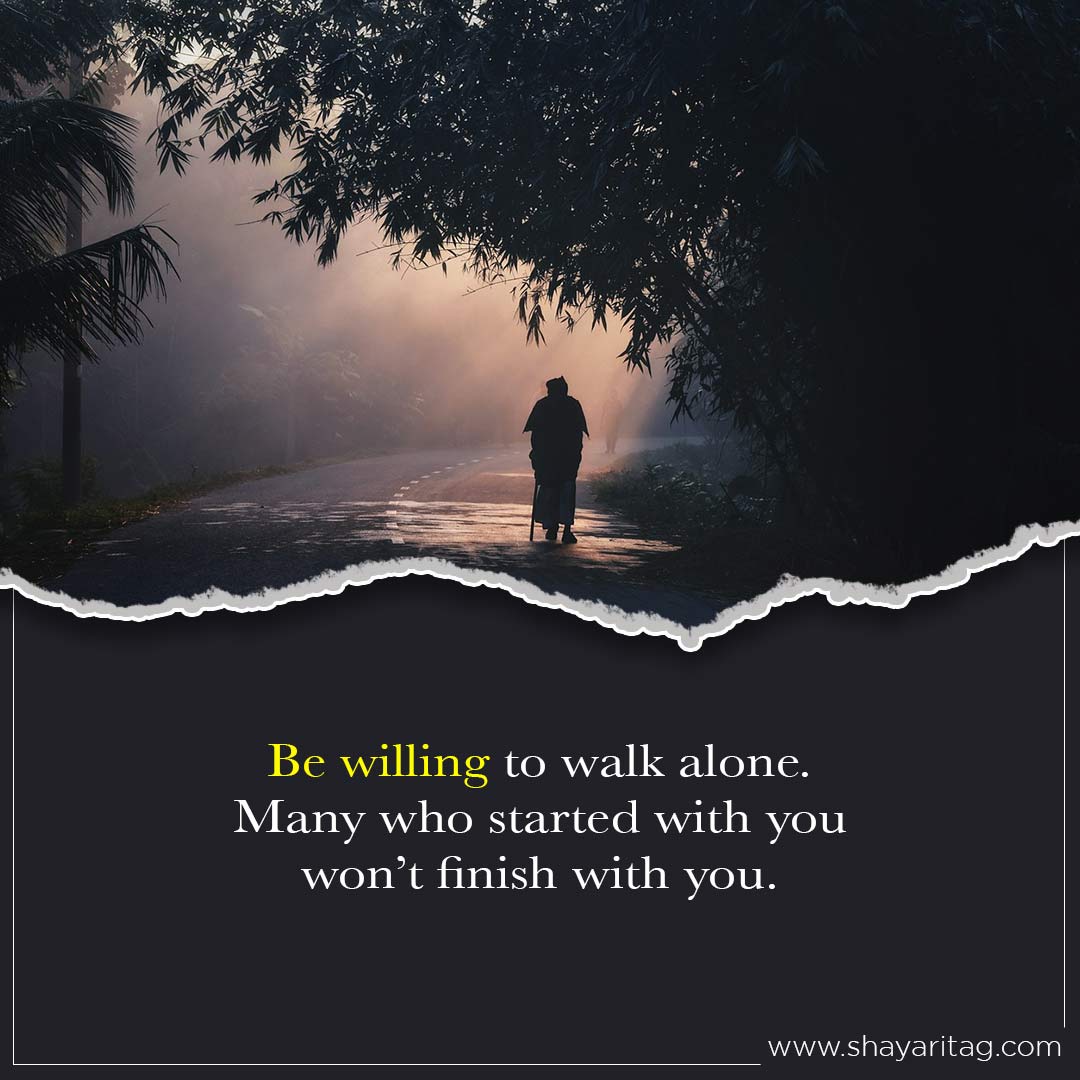 Be willing to walk alone-Best deep walk alone quotes in English with image