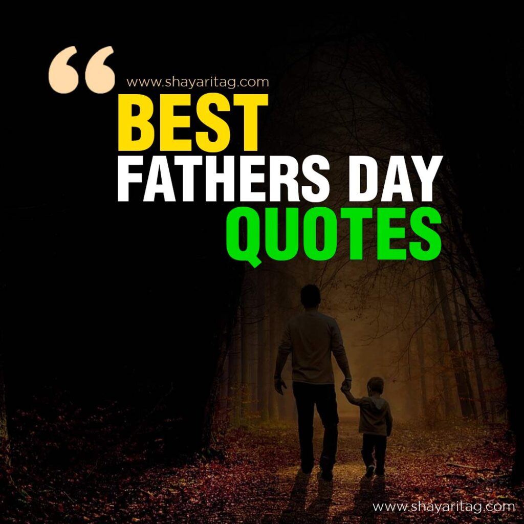 Best happy fathers day quotes in English from daughter & Son