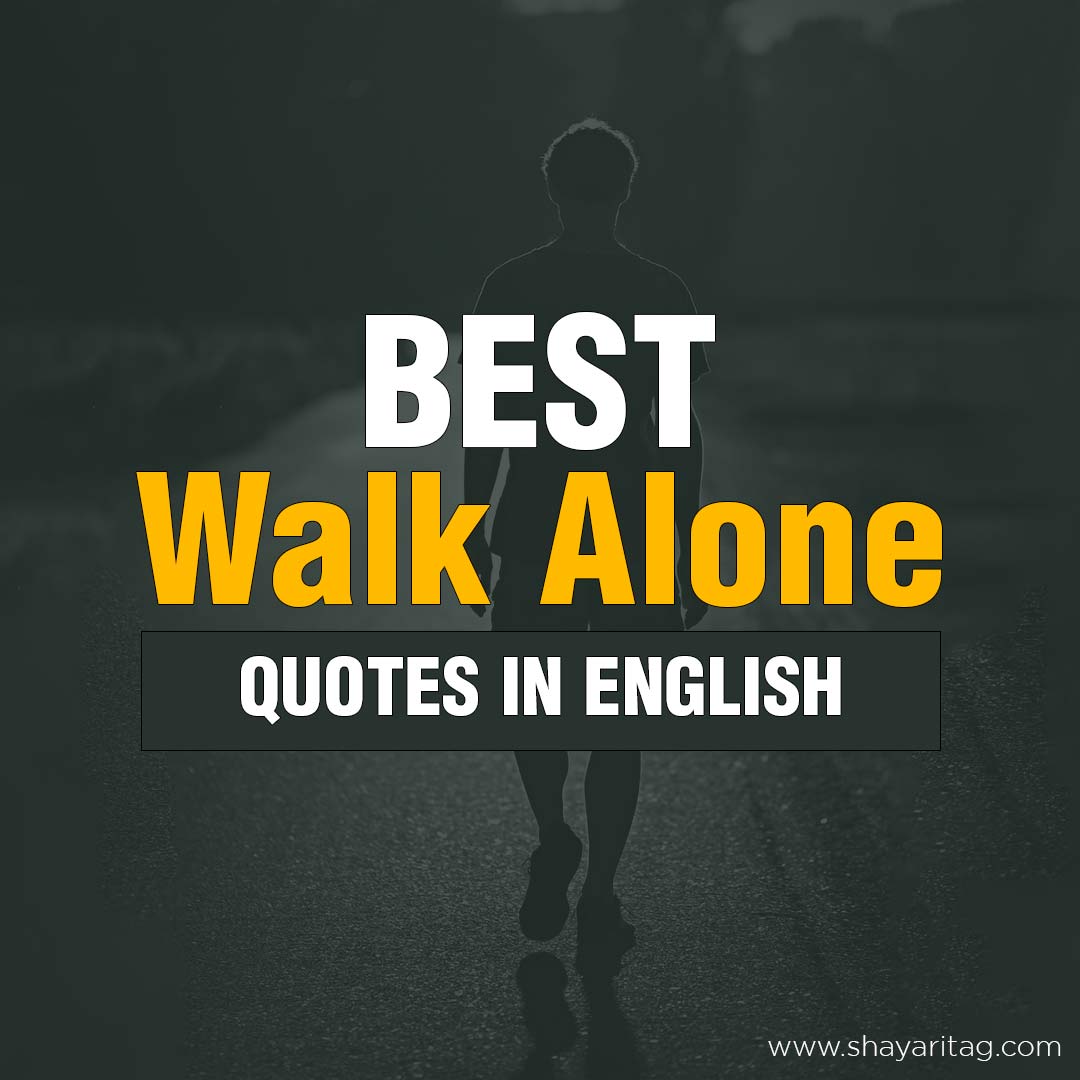 Best walk alone quotes in English with image