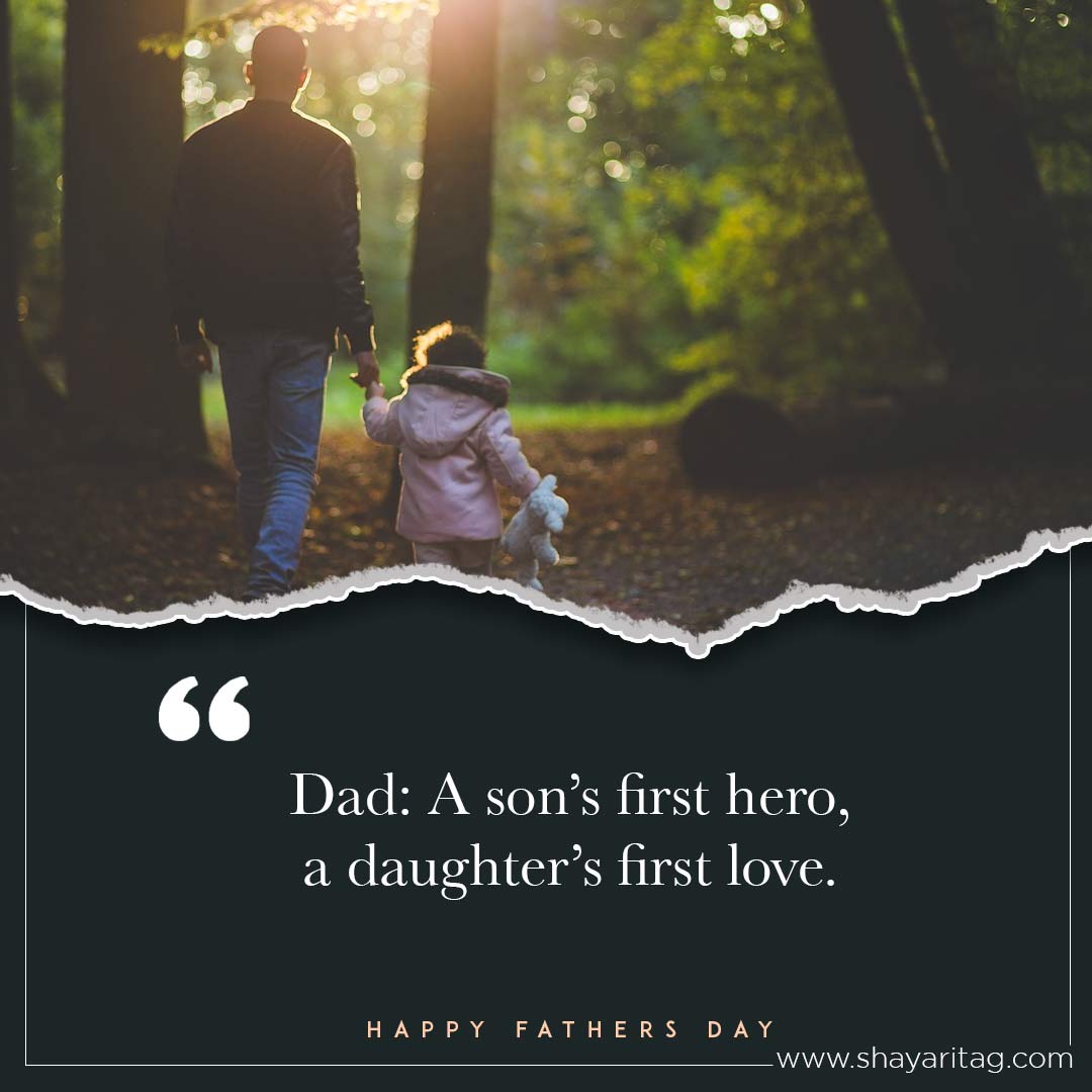 Dad A son’s first hero,-Best happy fathers day quotes in English from daughter & Son