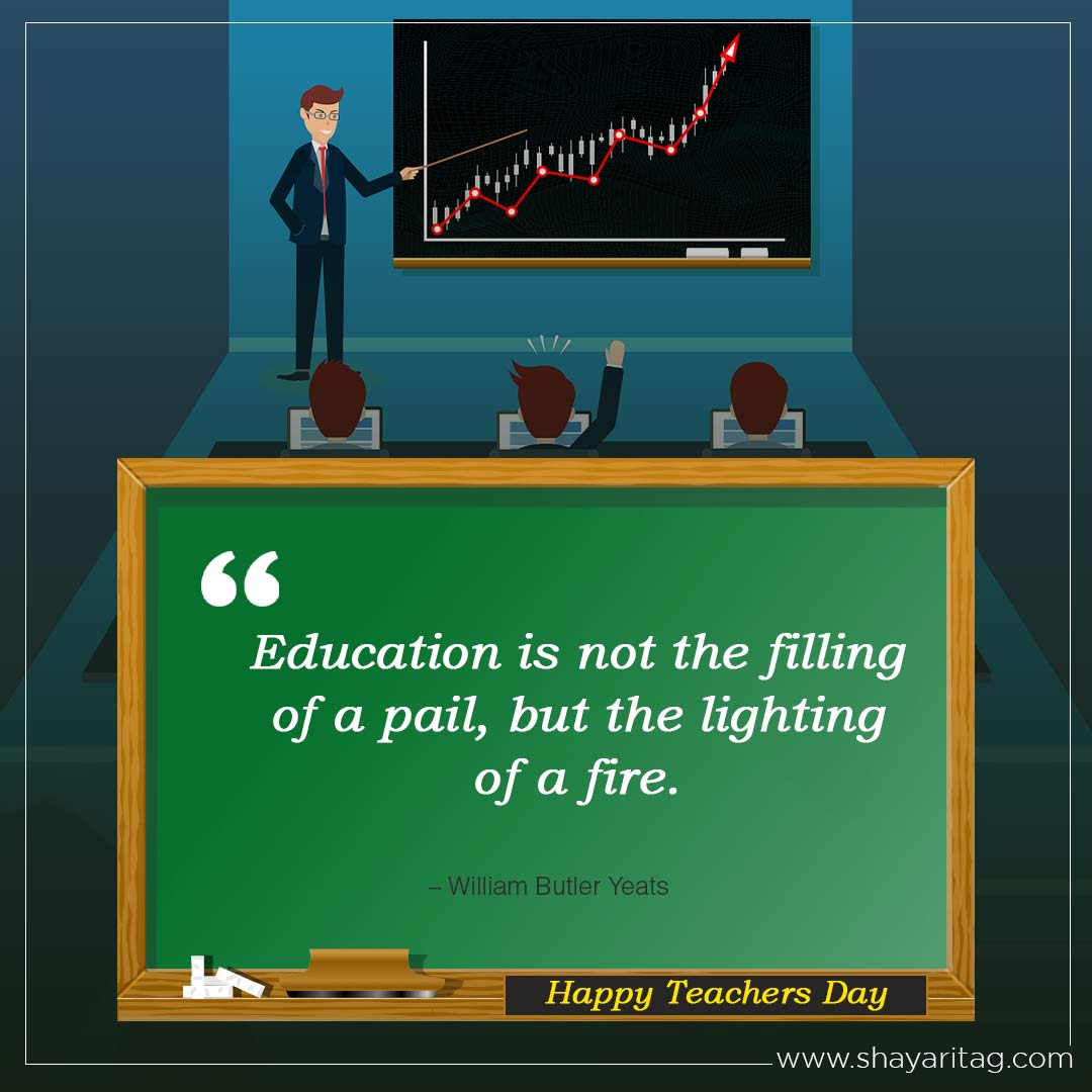 Education is not the filling of a pail-Best Heart touching teachers day quotes in English with image