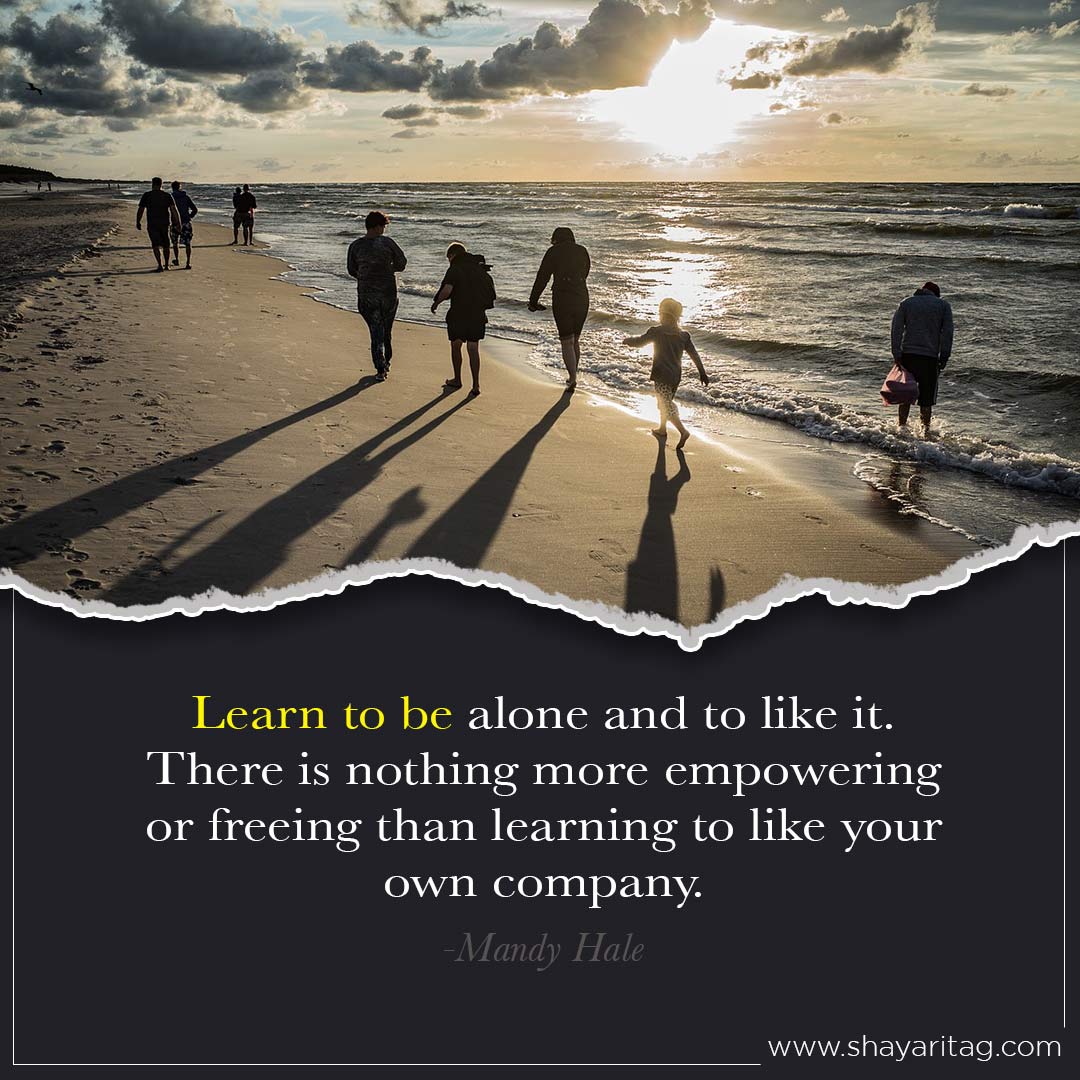 Learn to be alone and to like it-Best deep walk alone quotes in English with image