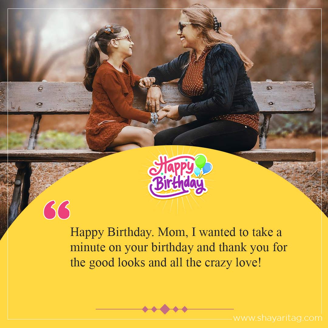Mom I wanted to take a minute-Happy birthday wishes for Mother Best Quotes in English