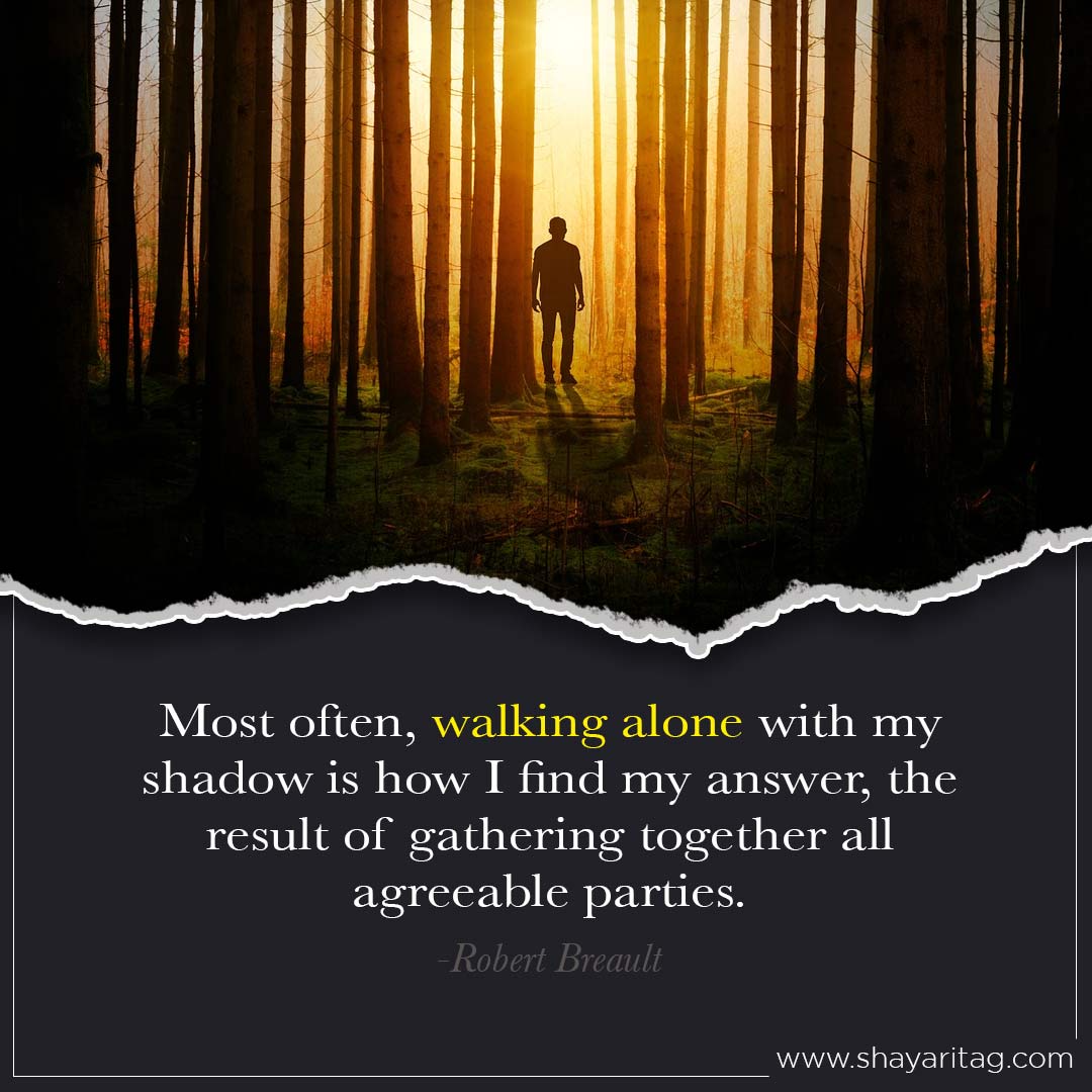 Most often walking alone with my shadow-Best deep walk alone quotes in English with image