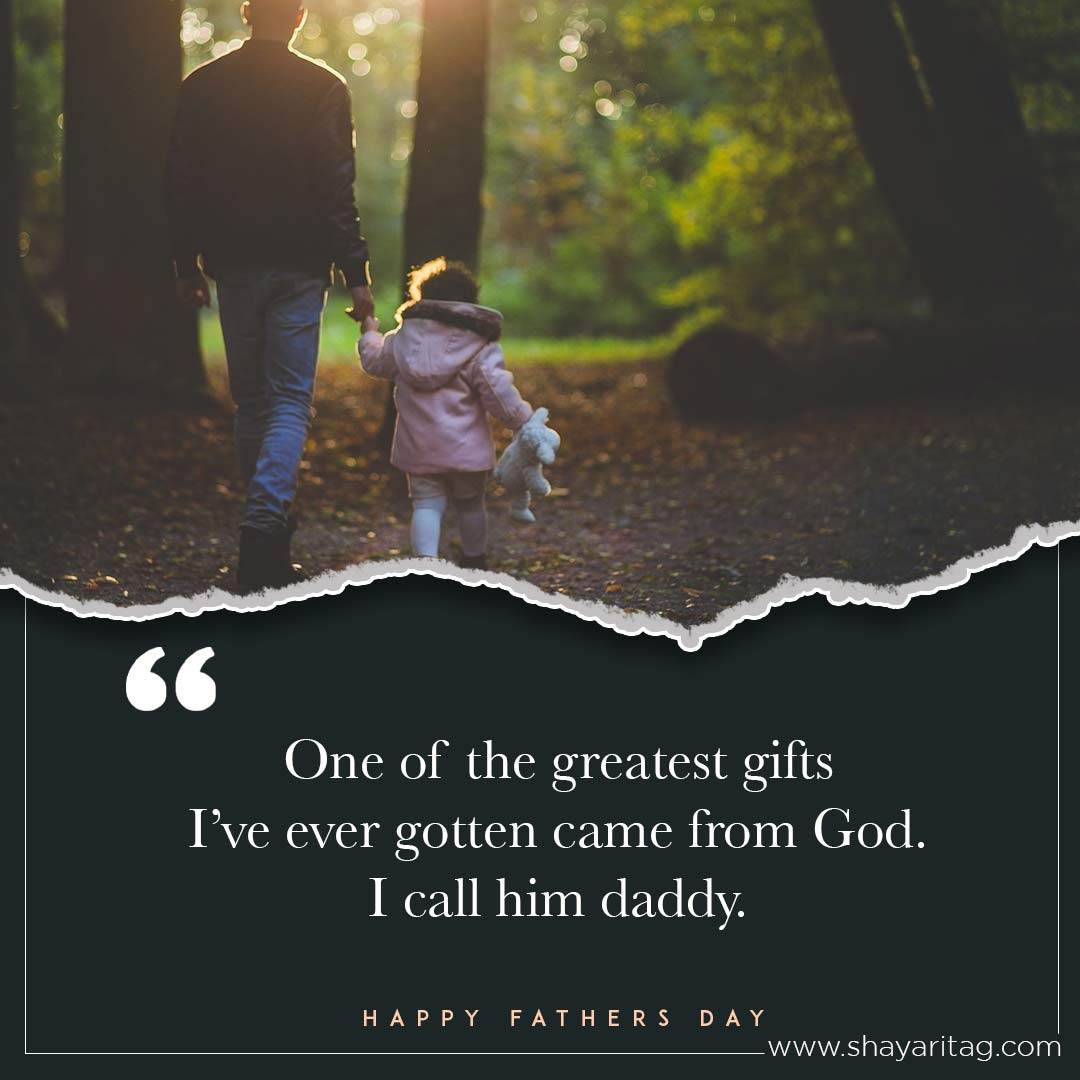 One of the greatest gifts-Best happy fathers day quotes in English from daughter & Son