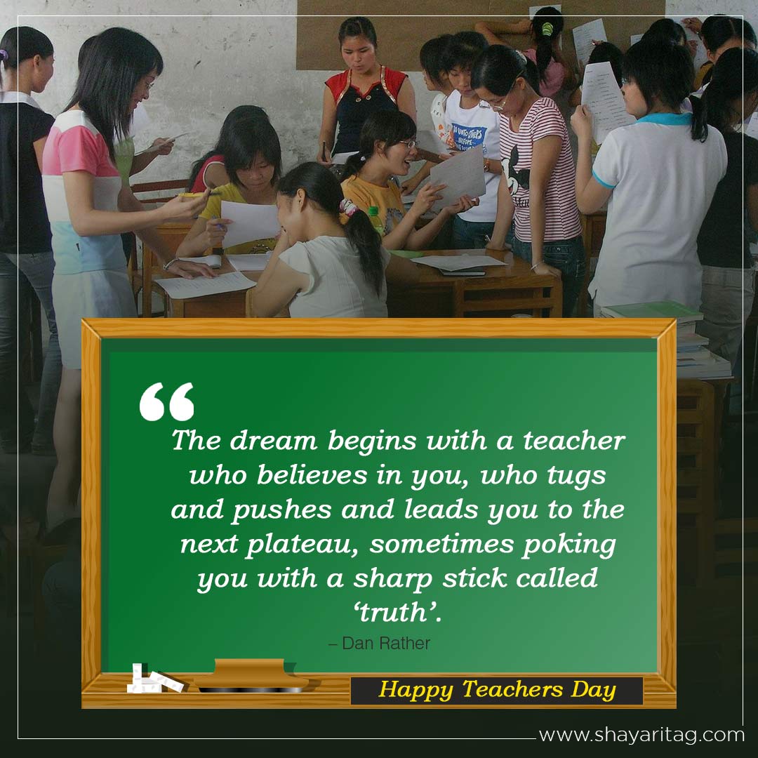 The dream begins with a teacher who believes in you-Best Heart touching teachers day quotes in English with image