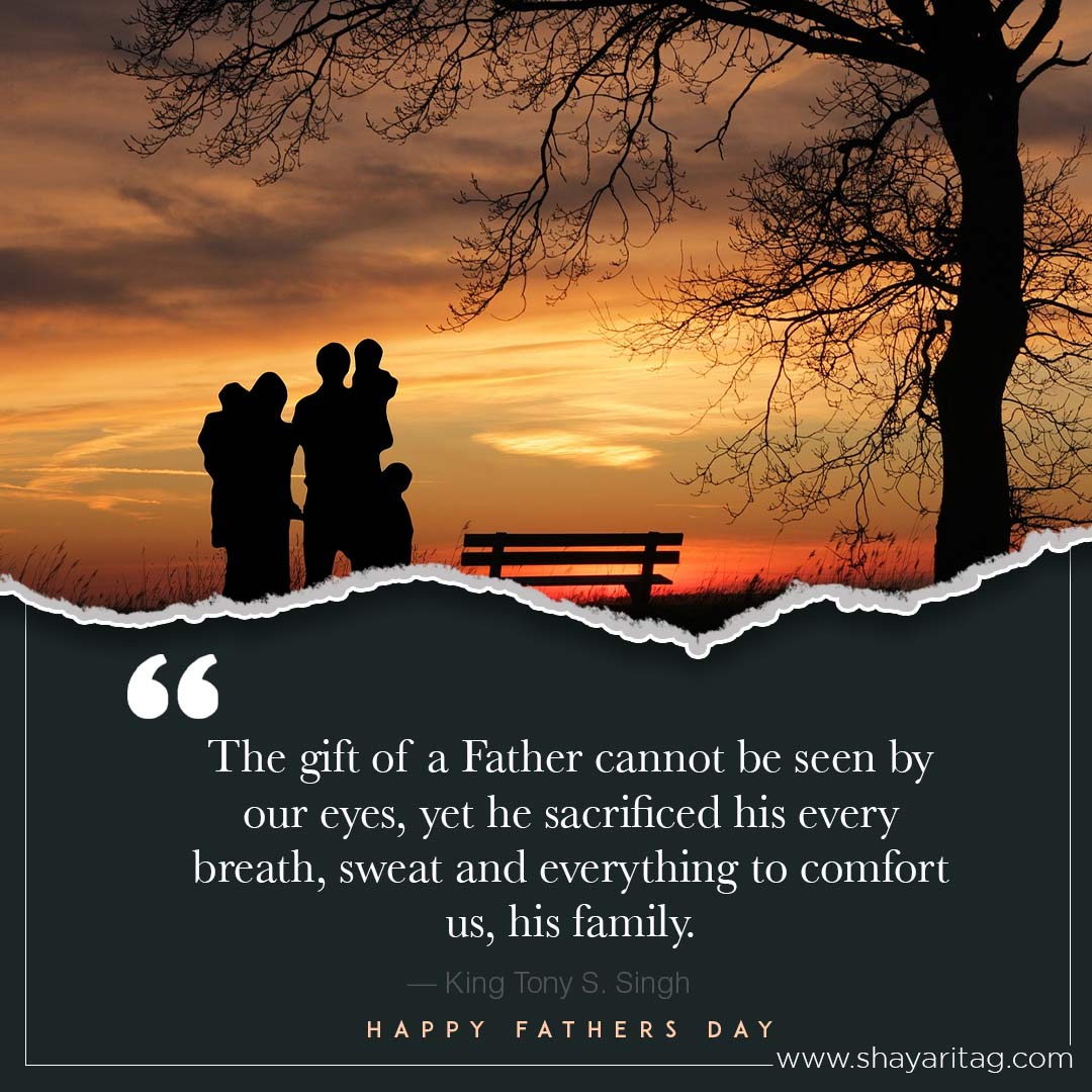 The gift of a Father cannot be seen by our eyes-Best happy fathers day quotes in English from daughter & Son
