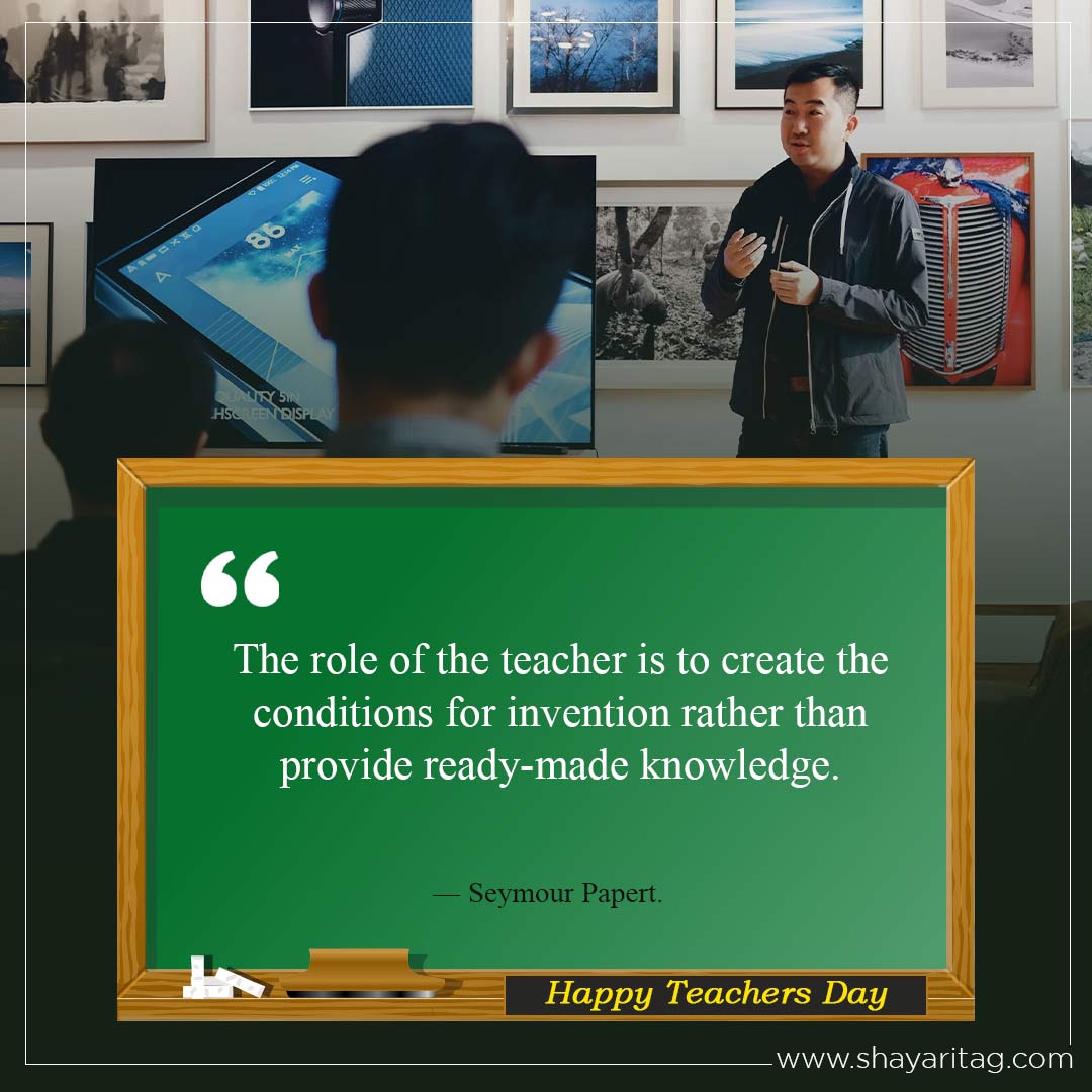 The role of the teacher is to create-Best heart touching quotes for teachers and shayari for teachers in english