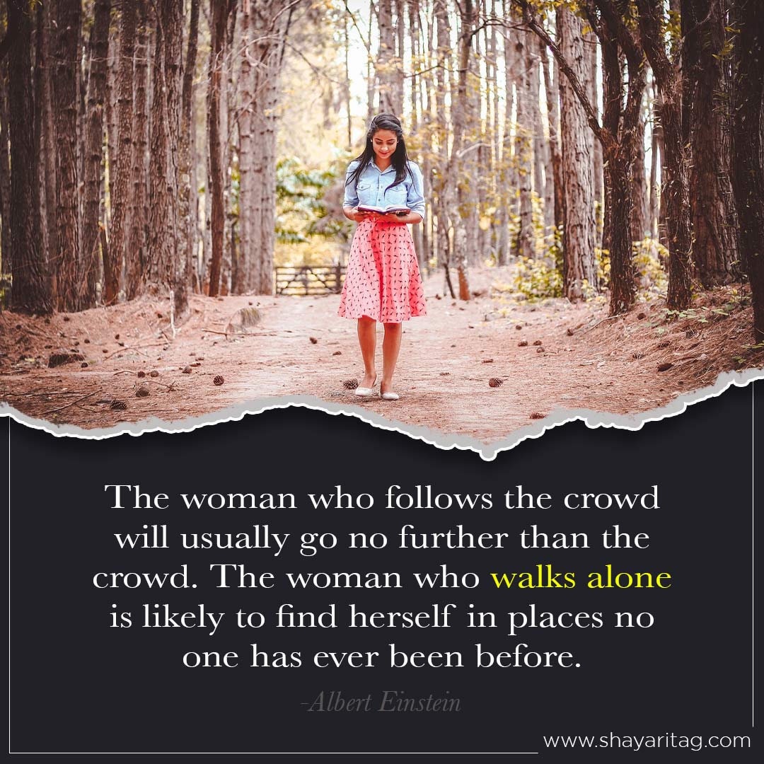 The woman who follows the crowd-Best deep walk alone quotes in English with image