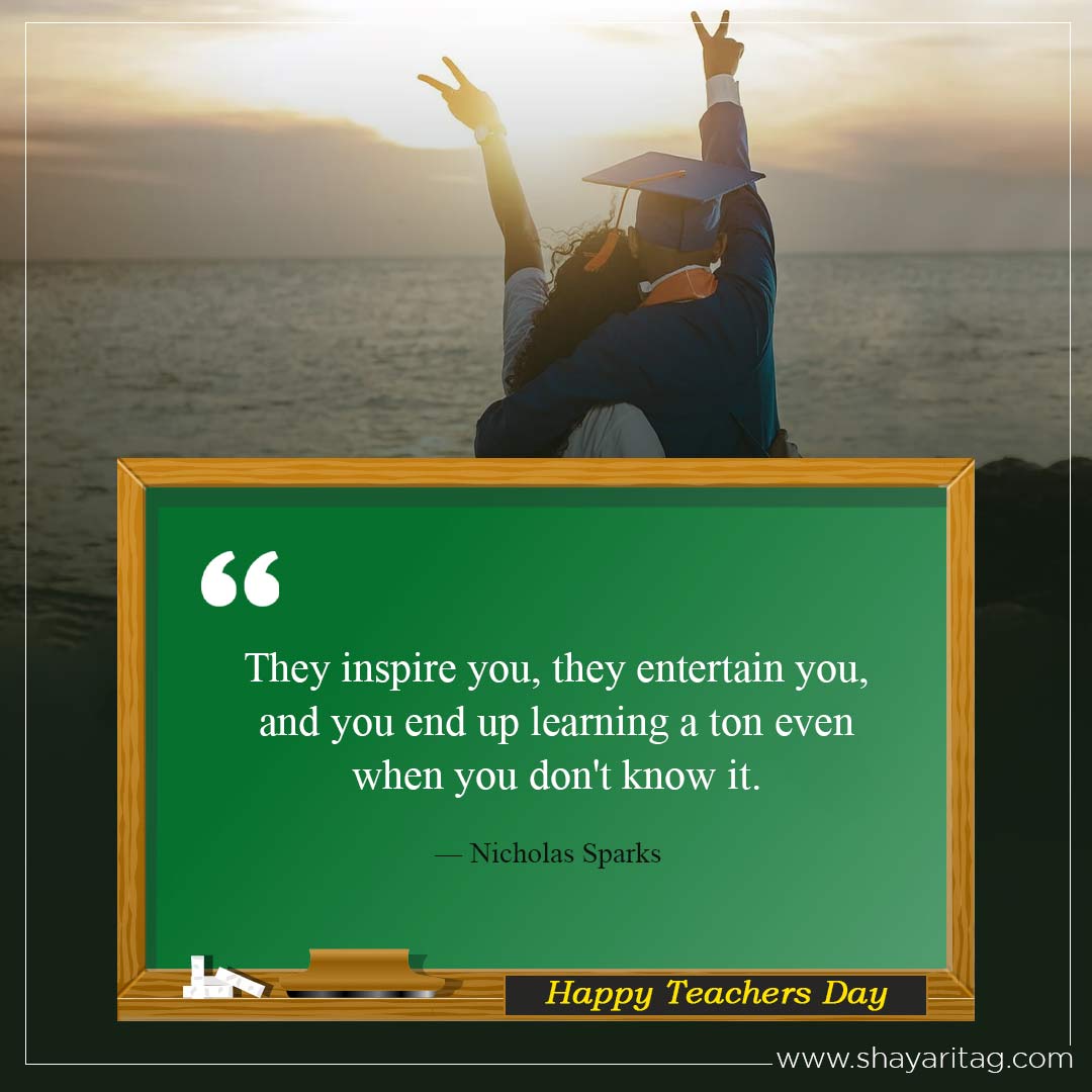 They inspire you they entertain you-Best heart touching quotes for teachers and shayari for teachers in english