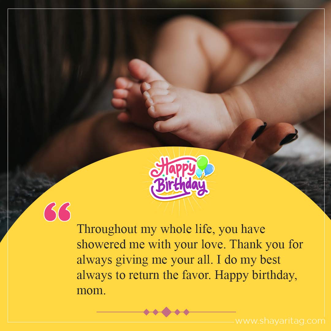 Throughout my whole life you have showered me-Happy birthday wishes for Mother Best Quotes in English