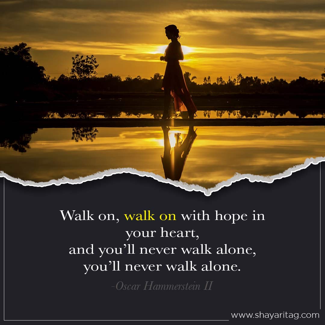 Walk on walk on with hope in your heart-Best deep walk alone quotes in English with image