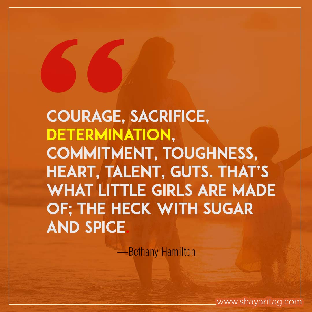 Courage, sacrifice, determination, commitment-Best motivational quotes for girls power status