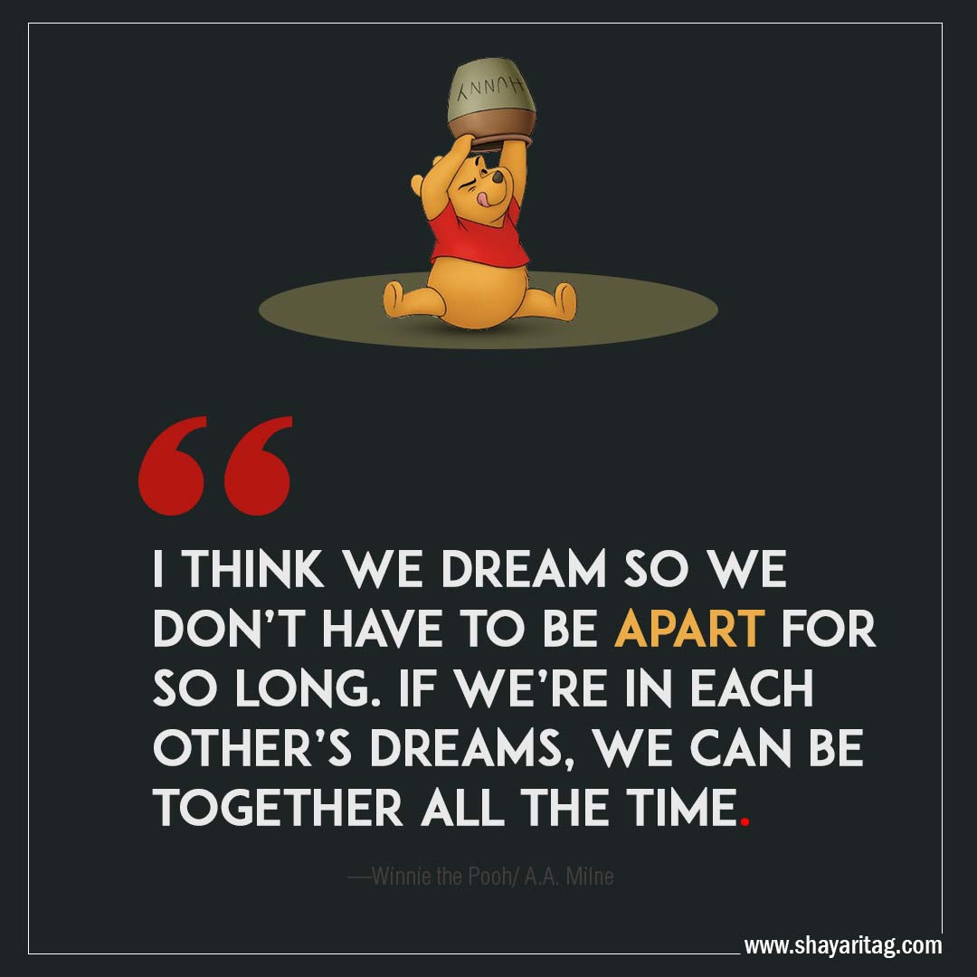 I think we dream so we-Quotes Winnie the pooh Best positive uplifting thoughts by A.A. Milne