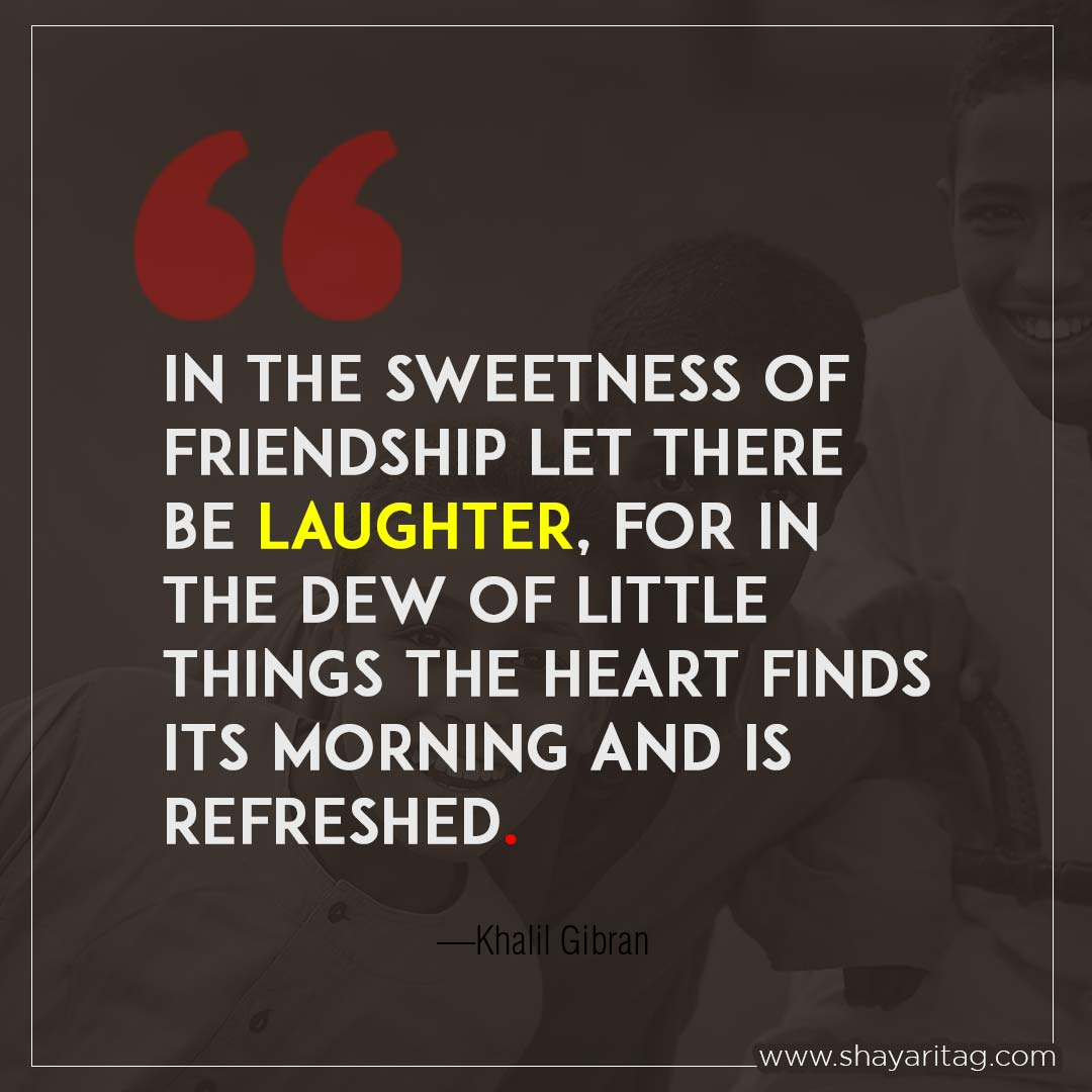 In the sweetness of friendship let there be laughter-Status for best friend Quotes beautiful thought on friendship
