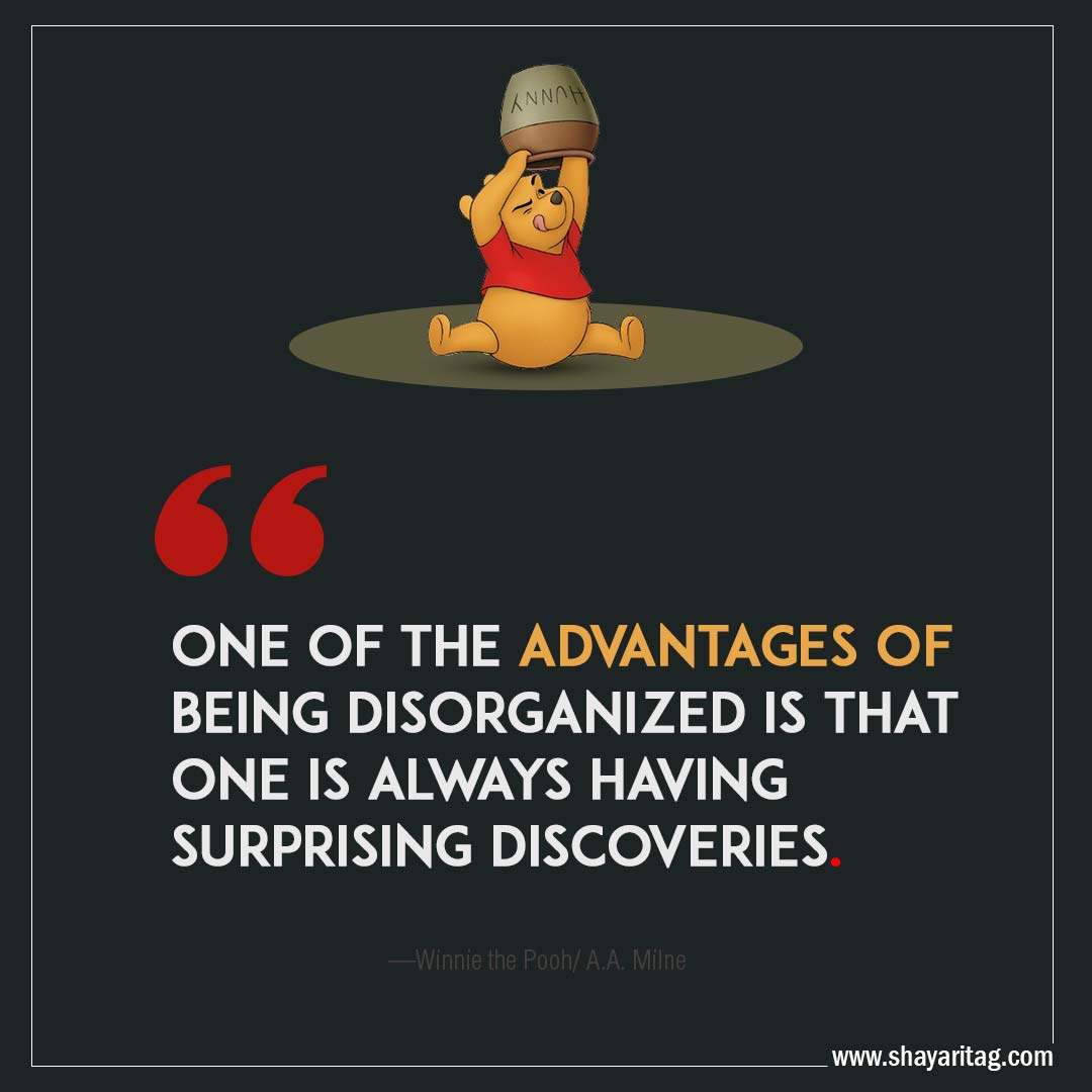 One of the advantages of being disorganized-Quotes Winnie the pooh Best positive uplifting thoughts by A.A. Milne