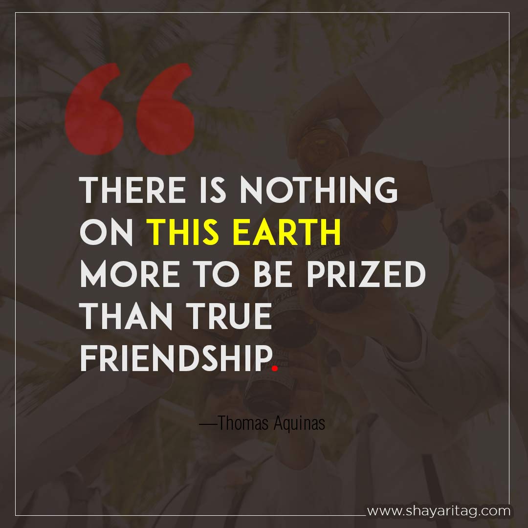 There is nothing on this earth more to be prized-Status for best friend Quotes beautiful thought on friendship