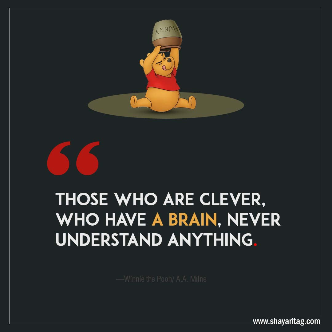 Those who are clever-Quotes Winnie the pooh Best positive uplifting thoughts by A.A. Milne