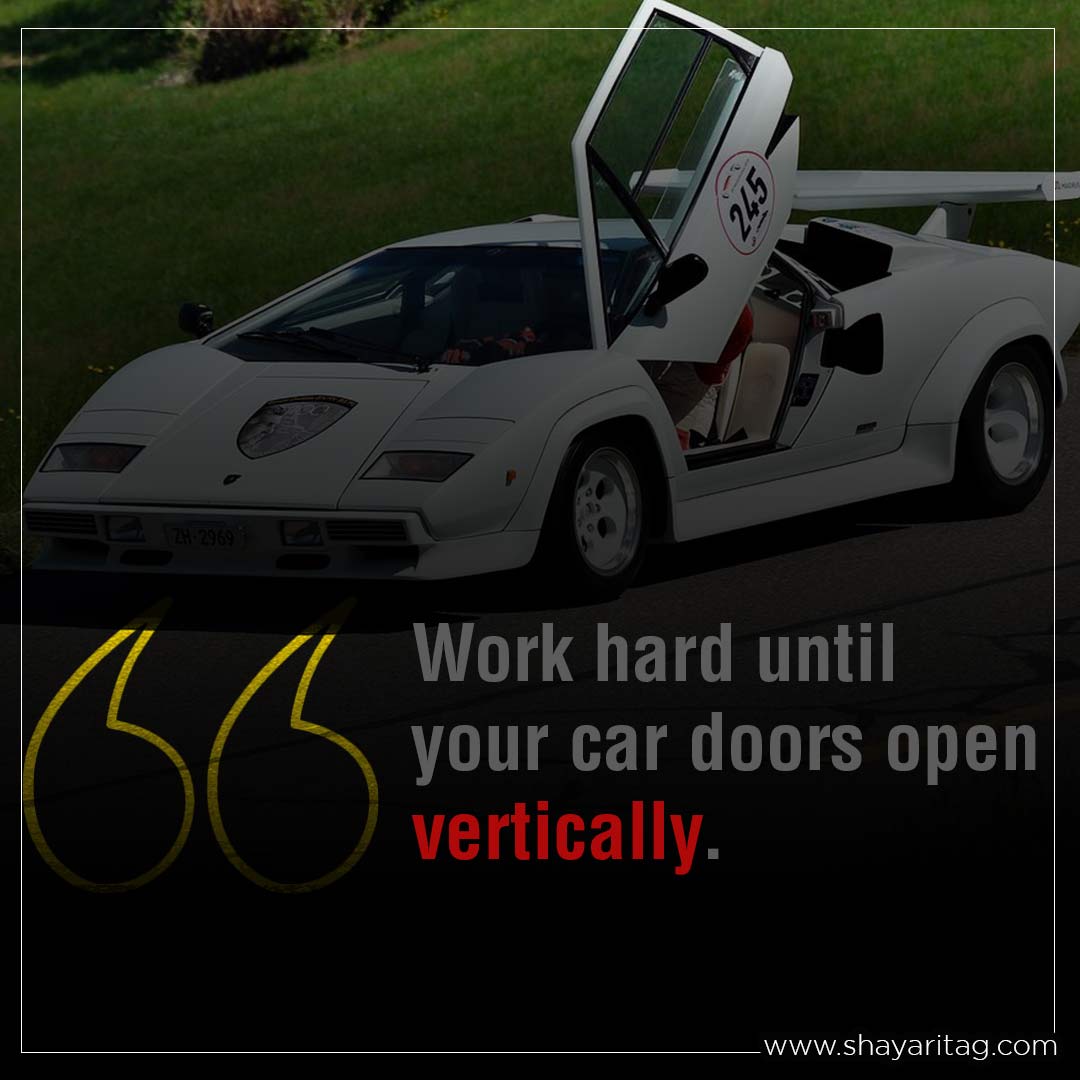 Work hard until your car doors open vertically-Best car quotes My love car status Captions