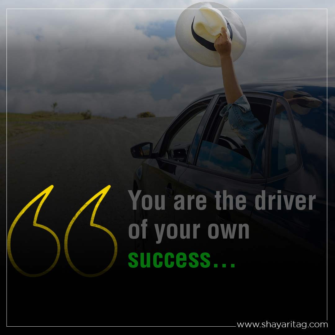 You are the driver of your own success-Best car quotes My love car status Captions
