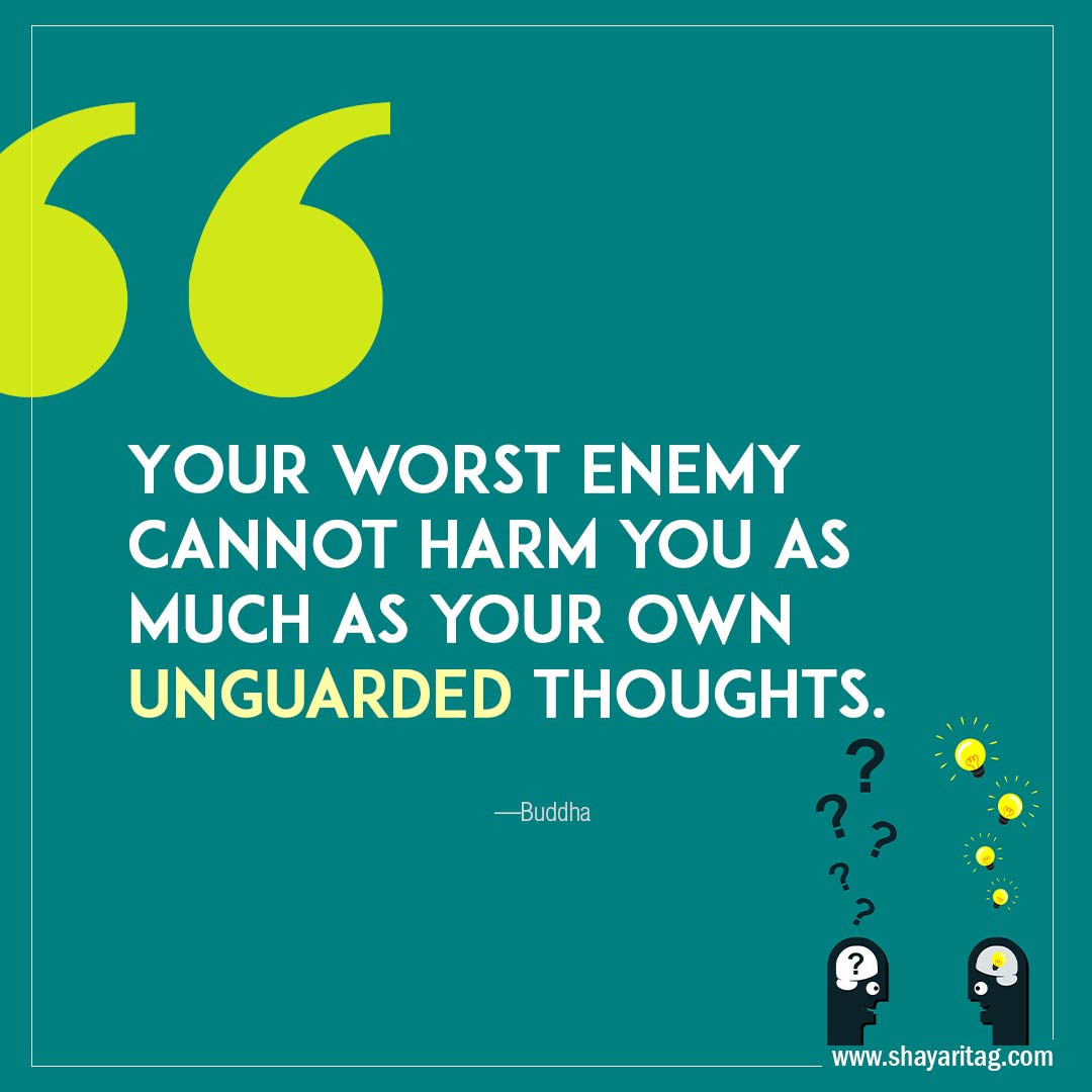 Your worst enemy cannot harm you-Best Inspirational mental health Quotes with image