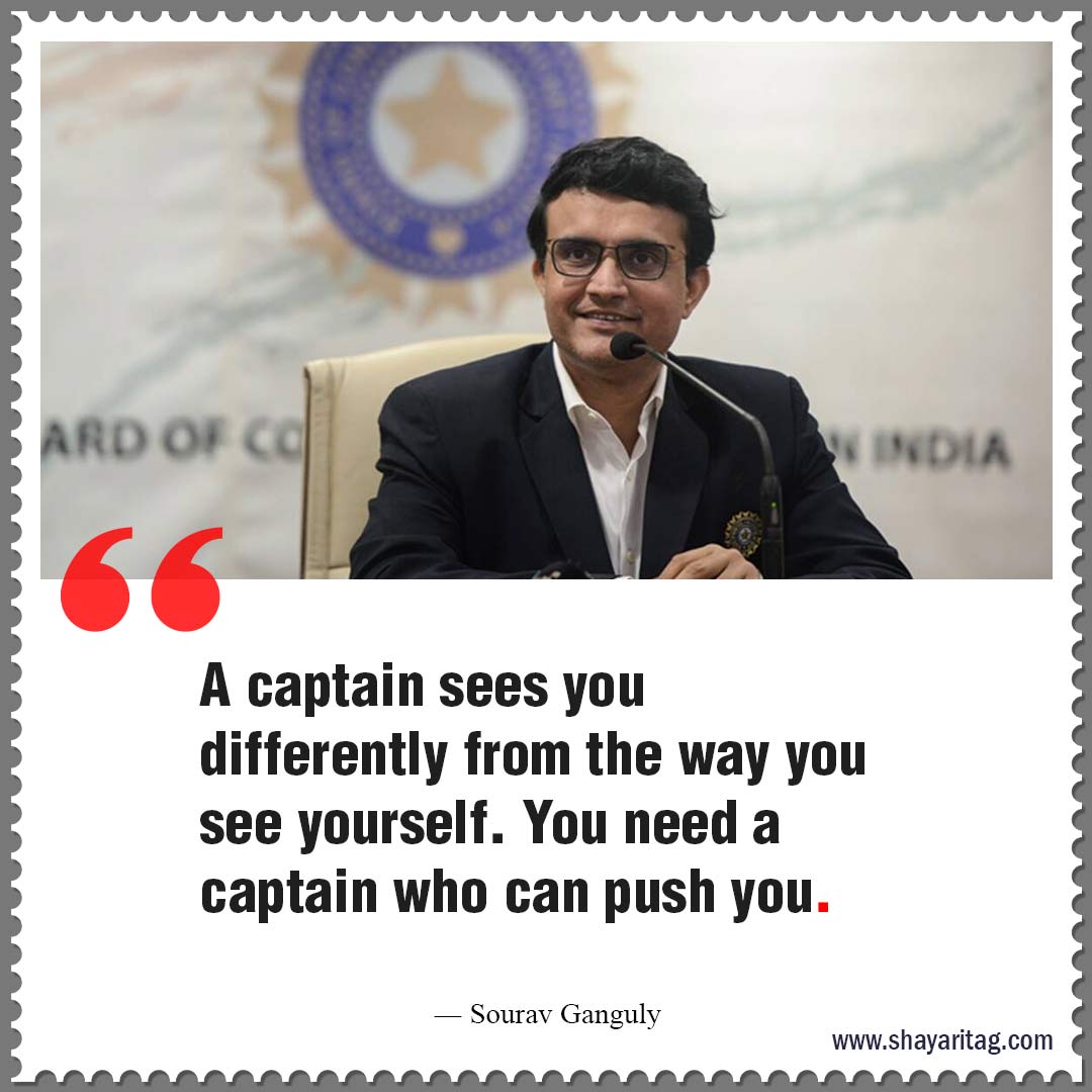 A captain sees you differently from the way-Best Cricket motivational quotes Inspirational thoughts 