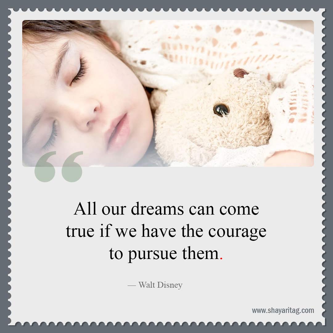 All our dreams can come true if-Best Famous quotes Good and Great Quotes sayings about life