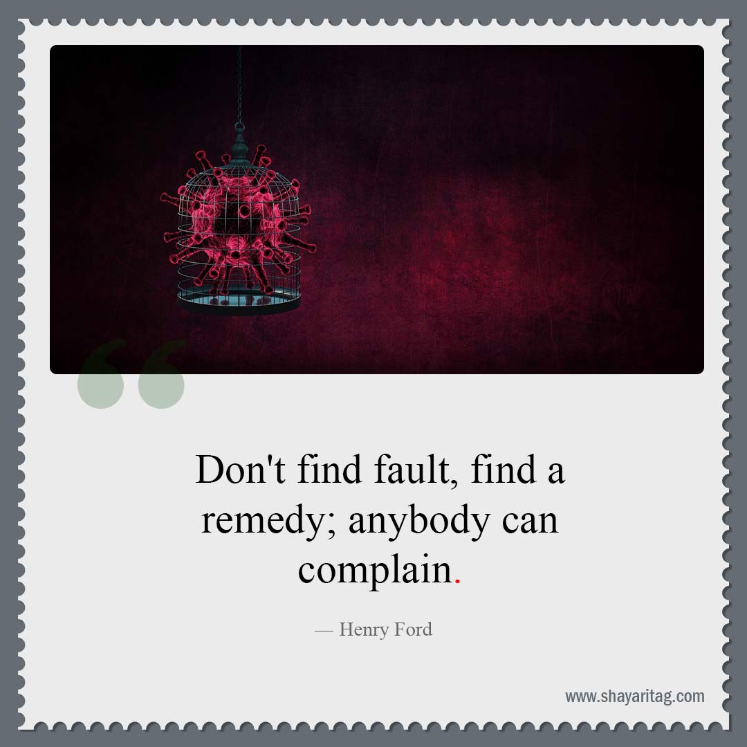 Don't find fault find a remedy-Best Famous quotes Good and Great Quotes sayings about life