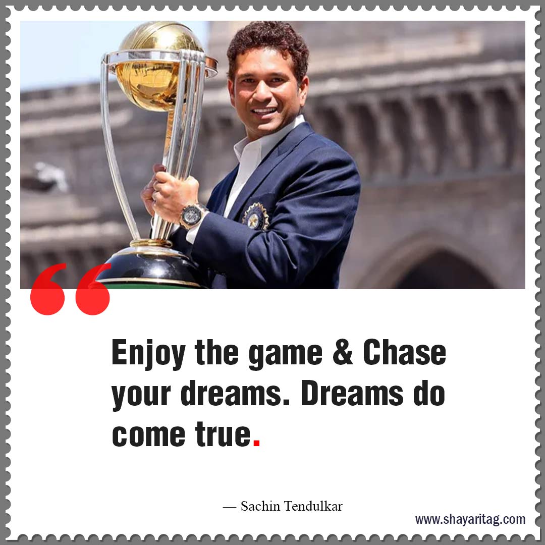 Enjoy the game and Chase your dreams-Best Cricket motivational quotes Inspirational thoughts 