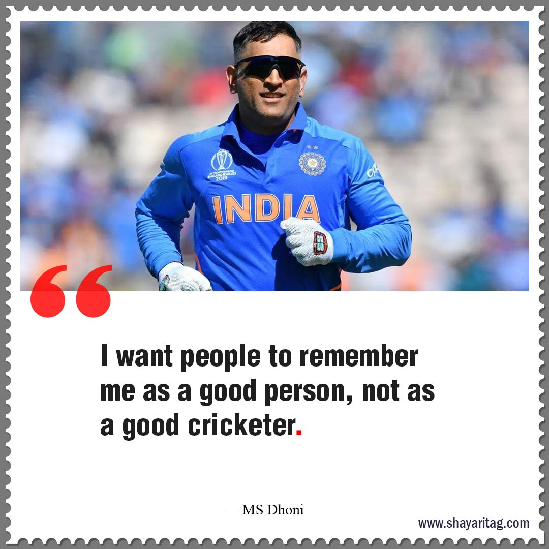 I want people to remember me-Best Cricket motivational quotes Inspirational thoughts 