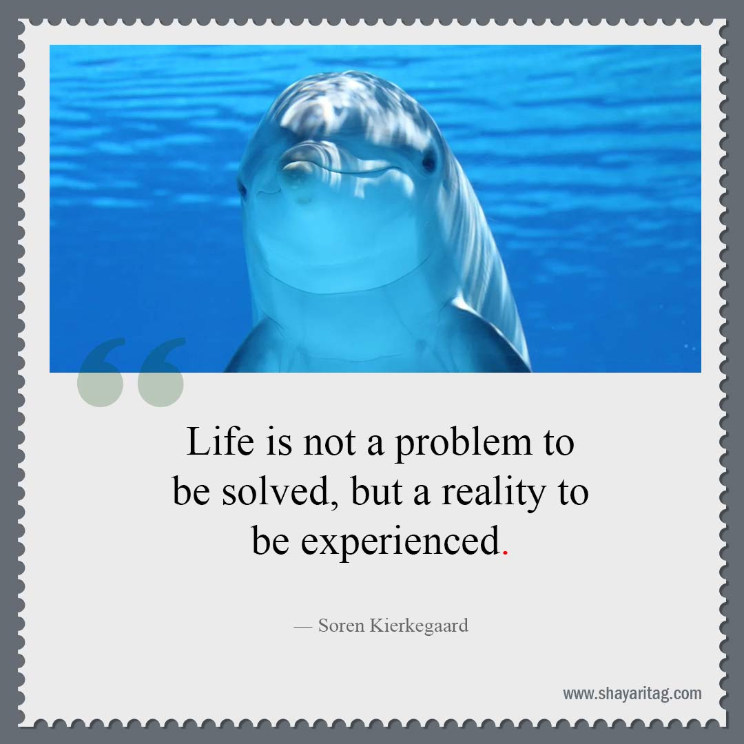 Life is not a problem to be solved-Best Famous quotes Good and Great Quotes sayings about life