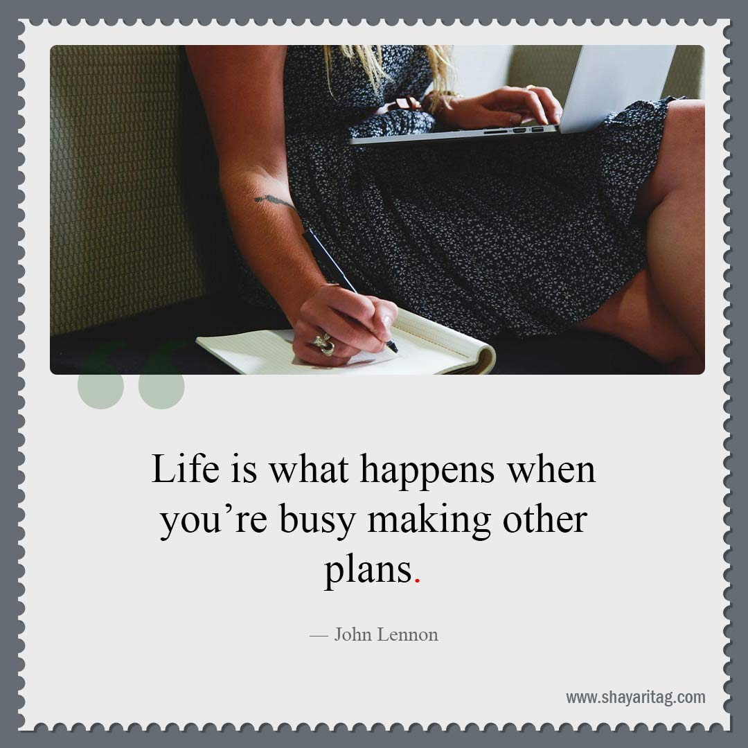 Life is what happens when-Best Famous quotes Good and Great Quotes sayings about life