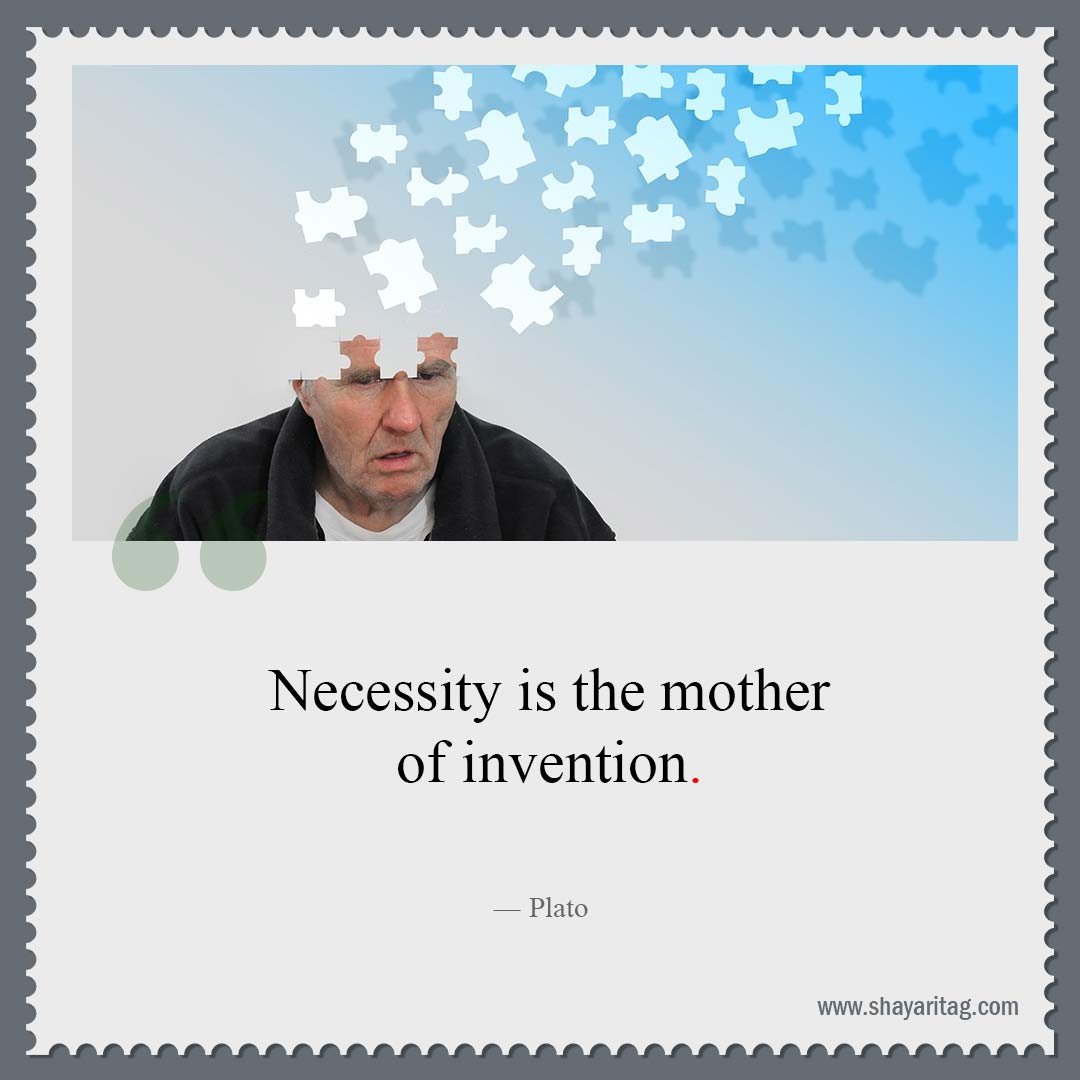 Necessity is the mother of invention-Best Famous quotes Good and Great Quotes sayings about life