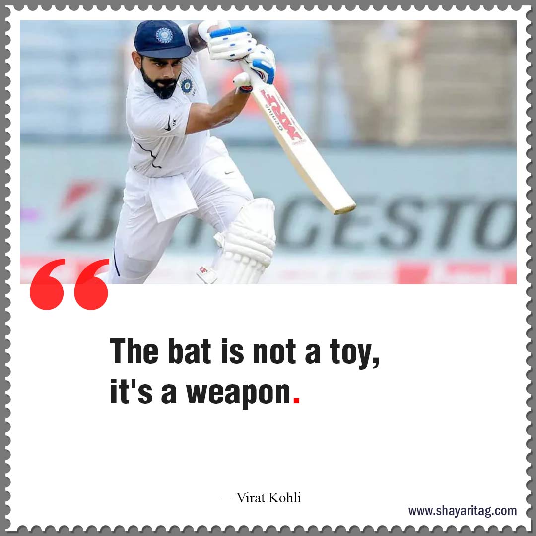 The bat is not a toy-Best Cricket motivational quotes Inspirational thoughts 